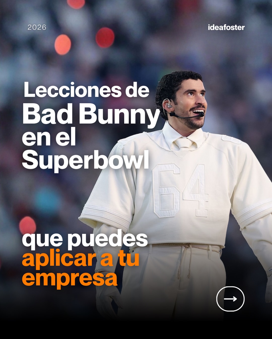 Lecciones de Bad Bunny en el Superbowl 2026
Cuál de estos aprendizajes aplicarías hoy en tu empresa?