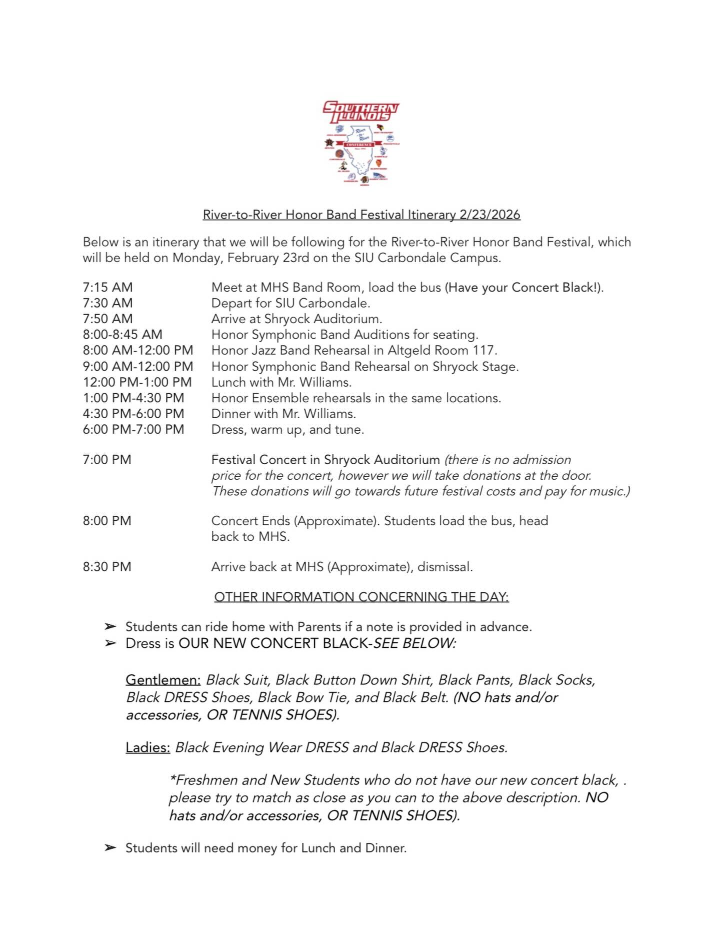 Here is the itinerary for our River-to-River All Conference Band Festival day, which is now at SIU Carbondale on Monday, February 23rd. This schedule is for those selected students only. Symphonic Band students received their audition music today and recordings via email. I am still waiting for the jazz band's music. Looking forward to a wonderful festival day at SIU!