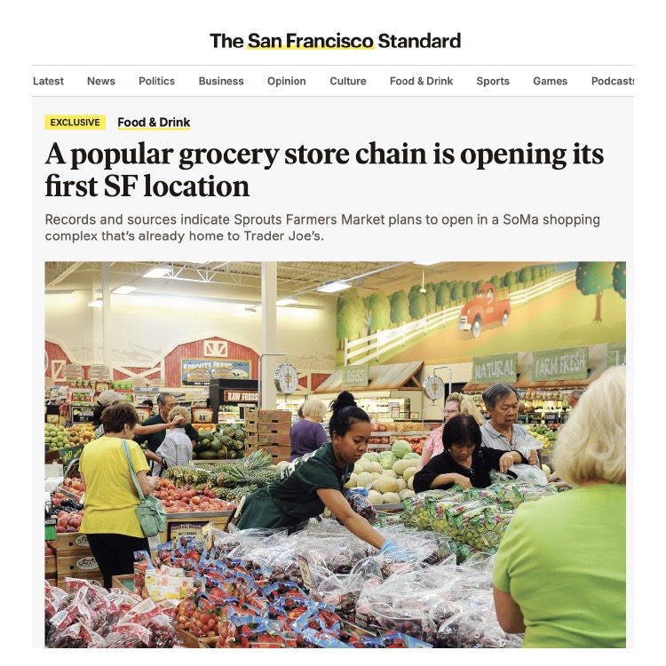 The San Francisco Standard reports -- A popular grocery store chain is opening its first SF location.
Records and sources indicate Sprouts Farmers Market plans to open in a SoMa shopping complex that’s already home to Trader Joe’s. @sfgate @icsc @theregistryrealestate @costar @costargroup