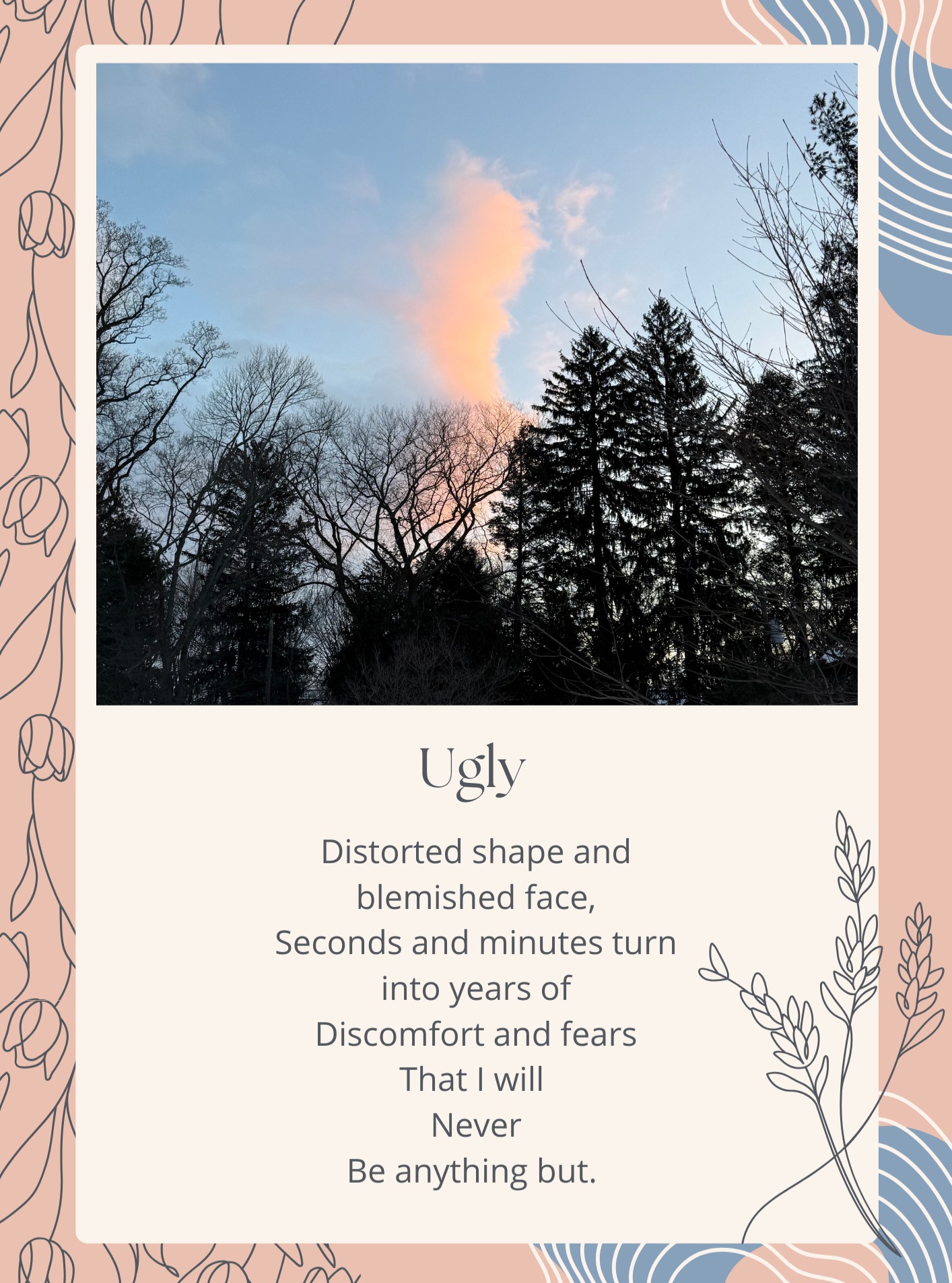 An original poem about how ugliness is only what you think it is.