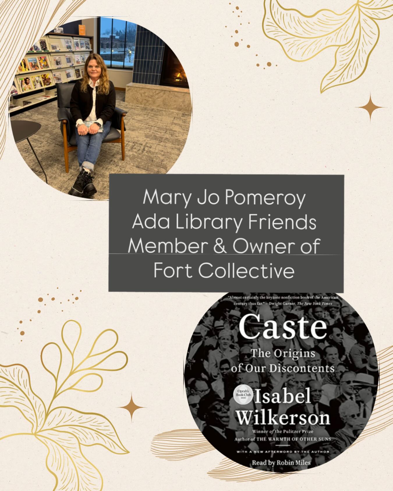 To celebrate the Amy Van Andel Library and the @adalibraryfriends turning FIVE, weâre featuring five Friends Members â¨
Mary Jo Pomeroy, Friends Member and owner of Fort Collective @buildyourfort
What do you appreciate about the Amy Van Andel Library?
I appreciate many things about our library, but one thing I can say is that I have made use of the rentable rooms many times. They are easy to reserve online and are an enjoyable space to work in.
Whatâs a book youâve loved reading recently?
Most recently I have read âCasteâ by Isabele Wilkerson, âBittersweetâ by Susan Cain, and âBe Ready When the Magic Happensâ by Ina Garten. Each book, differently, has helped me to understand the world, myself, and provided inspiration.
Thanks so much for supporting our library, Mary Jo!