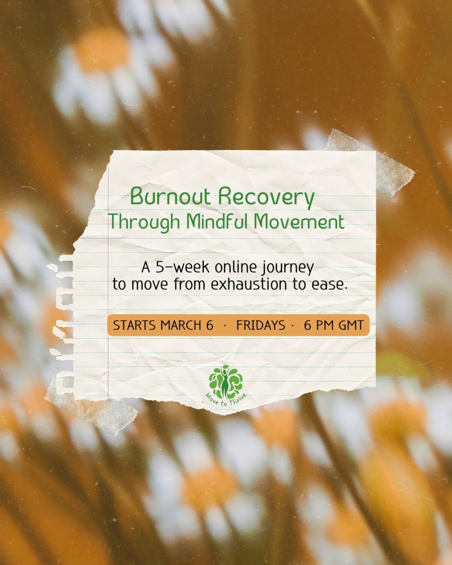Have you ever felt your body whisper, “I can’t keep up”?
Burnout doesn’t just live in your mind. It settles in your muscles, breath, and nervous system.
This 5-week journey invites you to listen, release, and rebuild from within.
Burnout Recovery Through Mindful Movement ✨
A live, small-group online course to help you move from exhaustion to ease through mindful movement, breath, and embodied reflection.
Over five weeks, we’ll explore safety, boundaries, emotional alchemy, tension release, and renewal so you can meet life with grounded energy, soft strength, and embodied confidence.
Course details:
✨ 5 live online sessions (90 mins each)
📅 Fridays: March 6, 13, 20, 27 & April 3, 2026 · 6–7:30 PM (UK time)
👭 Small group (max 6 women), not recorded for depth and safety
💫 £175 — includes workbook, integration prompts, somatic tools, and a 30-day mindful movement video library
💬 Optional WhatsApp space for gentle connection and accountability
✨ Curious to experience this work?
DM “Burnout” to book a free 30-minute discovery call
Spaces are limited. Link in bio to join the full 5-week journey.
🌸 www.move-to-thrive.com/burnout-recovery