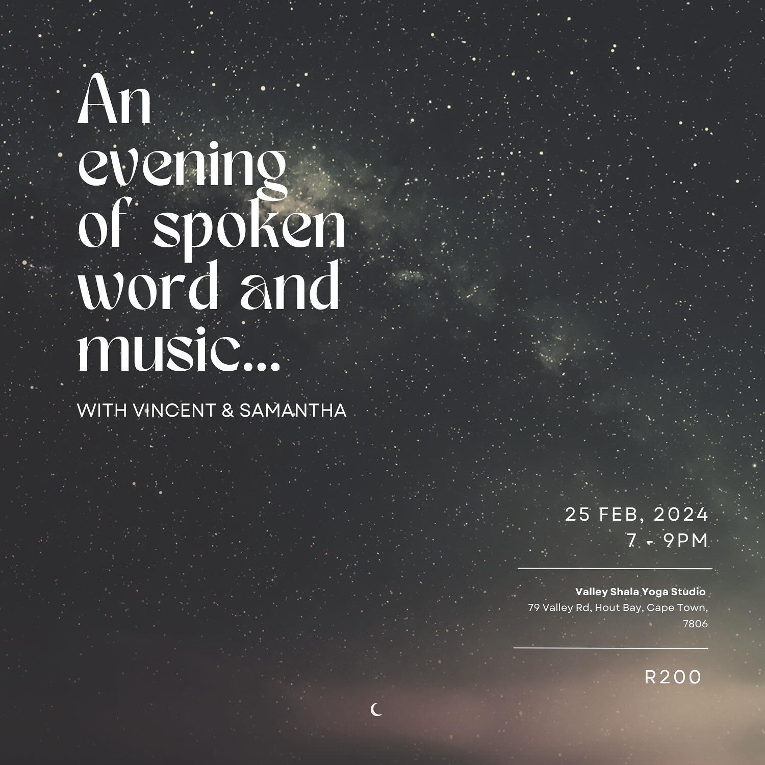Join us for a very special evening of spoken word and music with Vincent, Samantha & friends, to celebrate the full moon 🌚🌝
Bring a blanket, yoga mat and pillow and relax as we take you on a magical journey across the universe ✨
*Date:* Sunday 25 Feb
*Venue:* Valley Shala Hout Bay
*Time:* 6:30 for a 7PM start; we’ll wrap up by 9PM.
Children are more than welcome provided that they are old enough to lie quietly and listen 💛
Tea and cookies will be served :)
You can get your tickets at the following Quicket link:
https://www.quicket.co.za/events/250840-an-evening-of-spoken-word-music-with-vincent-samantha/
🌑🌒🌓🌕🌖🌗🌘