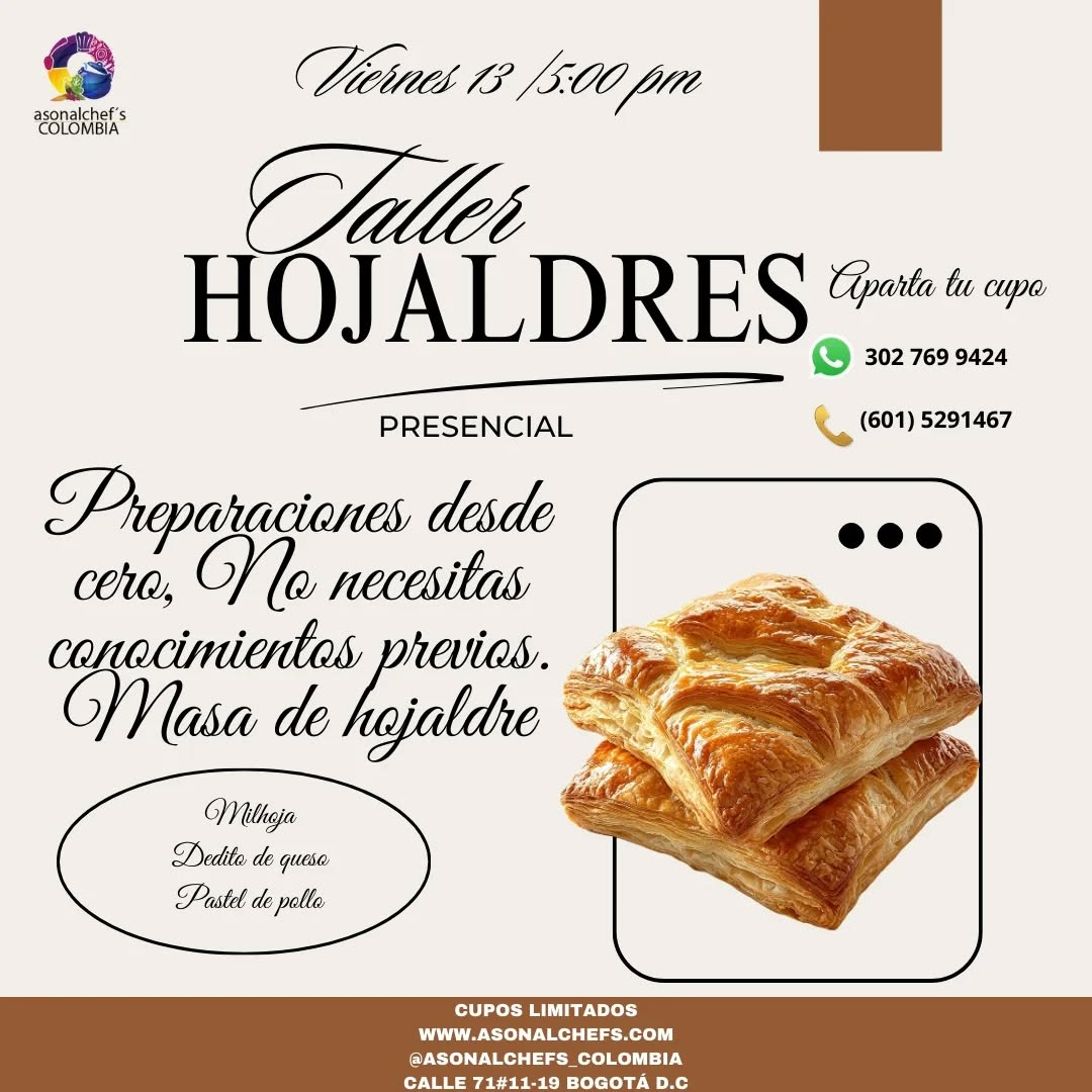 ¡Hola! ¿Te animas a venir al taller presencial de Hojaldres con ASONALCHEF'S Colombia? ¡Acompáñanos y aprende desde cero!
Detalles del Taller
Preparación: Desde cero, no necesitas conocimientos previos.
Lugar: Calle 71#11-19, Chapinero, Bogotá D.C.
Precio: $160.000 por persona (cupos limitados)
Productos Incluidos
Milhoja
Dedo de queso
Pastel de pollo
Lo que Incluye
Certificado digital
Asistencia prima
Elementos BPM
Contacto
WhatsApp: +57 302 769 424
Tel: (601) 5291467
Email: asonalchefs@gmail.com
¡Ven y comparte esta experiencia deliciosa con nosotros!