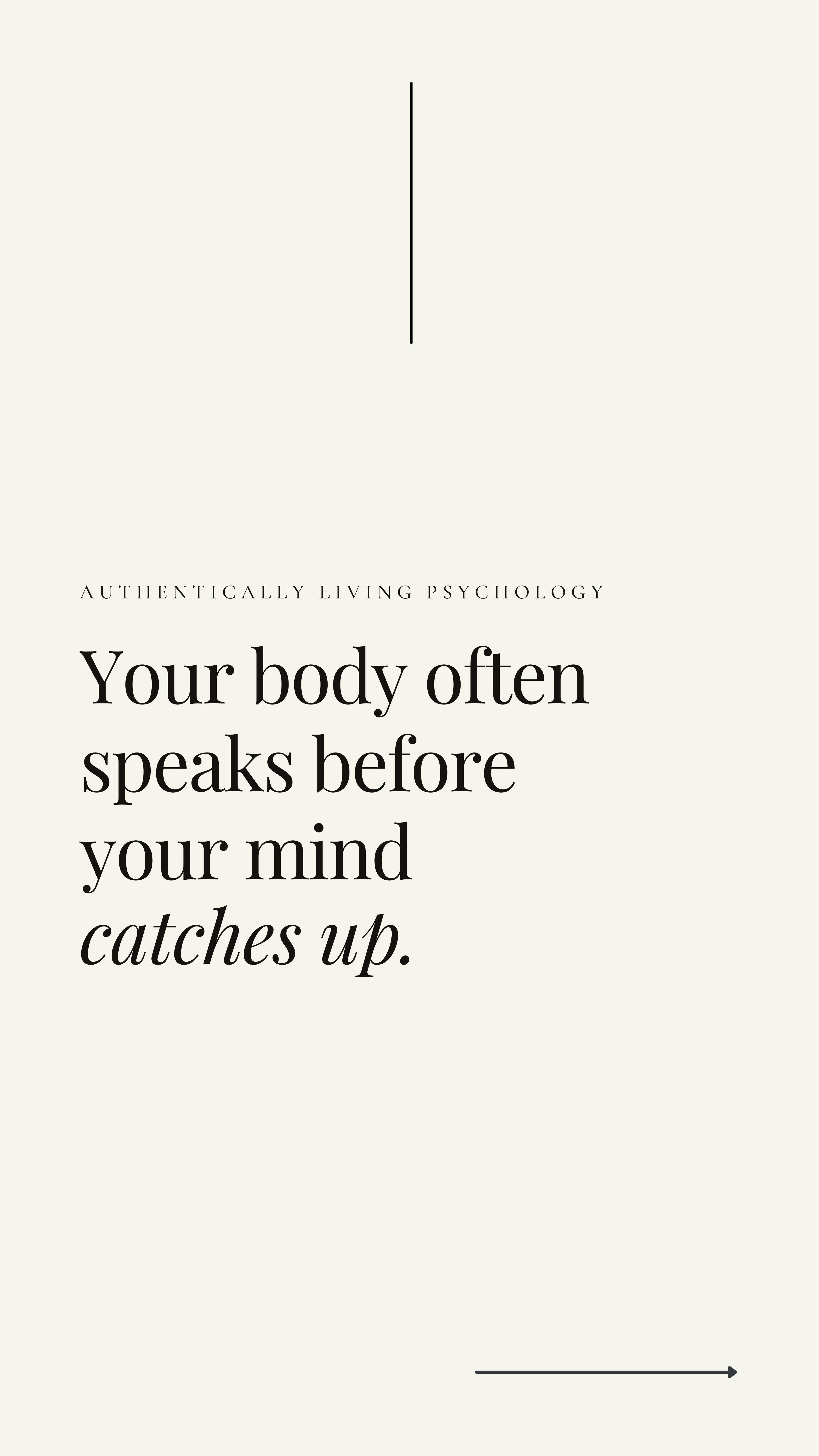 So much of what we experience begins in the body long before we have words for it.
Tension, restlessness, heaviness, an urge to move, a sudden breath — these are all signals that something inside is trying to rise to the surface.
We’re often taught to analyze our thoughts first, but the truth is that the body is usually ahead of us.
It notices the pressure, the shift, the need for change. It reacts before we have a story to explain it.
In therapy, part of the work is learning to listen to these early signals without rushing to make them “make sense.”
Sometimes understanding comes later.
Sometimes the body simply tells the truth first.
If something has been surfacing for you lately — a feeling, a boundary, a need — it’s worth paying attention to it, even if you don’t fully understand it yet.
———
#AuthenticallyLivingPsychology
*Instagram posts are not a substitute for therapy/mental health services or a continuation of care. These posts and activities are for informational purposes only. If you participate in any activities, it is your choice to do so and the practice is not held liable for any risk associated with these activities. You engage in the activities at your own risk. Liking, commenting tagging or sharing can limit confidentiality.