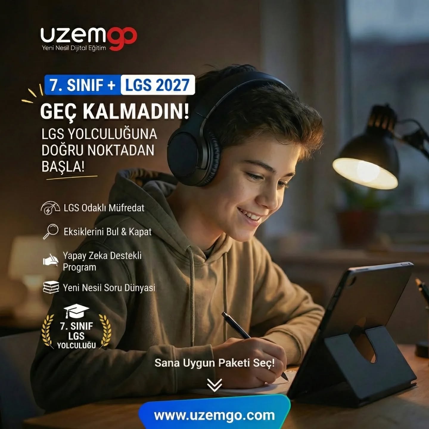 Geleceğin İçin Doğru Noktadan Başla! ✨
"Daha erken" deme, 7. sınıf LGS başarısının temel taşıdır. 🎓 2027'de hedeflerine ulaşmak istiyorsan, şimdiden disiplinli ve planlı çalışmaya başlamalısın.
UzemGO ile bu süreçte asla yalnız değilsin.🎧 Eksiklerini gören, seni yönlendiren ve LGS odaklı ilerlemeni sağlayan bir yol arkadaşın var.
🌟 Hedefine odaklan, kulaklığını tak ve dersin başına geç. Senin paketin hangisi? Web sitemizi ziyaret et, öğrenmeye başla!
#uzemgo #lgs2027 #7sınıf #lgs #lgs2027tayfa yeninesileğitim
dijitaleğitim onlineeğitim uzaktaneğitim lgshazırlık ortaokul dersçalışmak motivasyon yapayzekadesteklieğitim yeninesilsorular lgsanneleri başarı sınavstresi
Marka Mottosu:
doğrunoktadanbaşla geçkalmadın