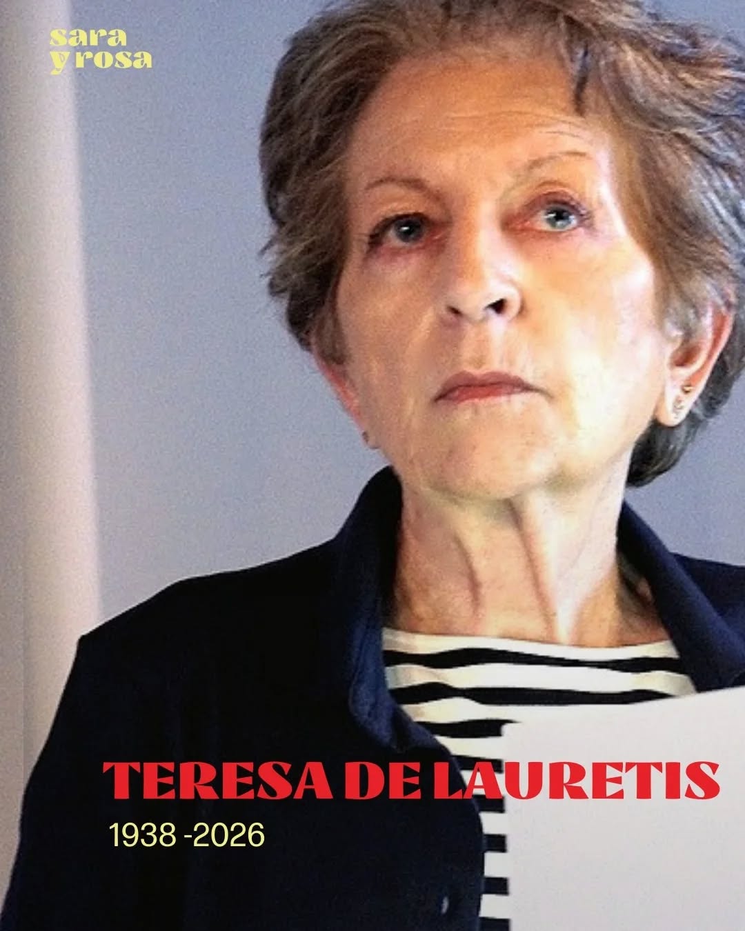 Nos anos 90, a italiana Teresa de Lauretis foi a primeira a enunciar a palavra "queer" para designar uma epistemologia revoltosa que já insurgia dos movimentos sociais e da ruas. Bebeu da rebeldia das dissidências sexuais e de gênero para dar vocabulário às nossas lutas.
Uma das pensadoras dedicadas a forjar uma teoria feminista de cinema nos anos 1980, professora emérita da Universidade da Califórnia e autora de obras matriciais como "Alice Doesn't" e "Technologies of gender", De Lauretis partiu neste início de fevereiro.
A plataforma Sara y Rosa celebra sua vida e legado, hoje e sempre 🌹