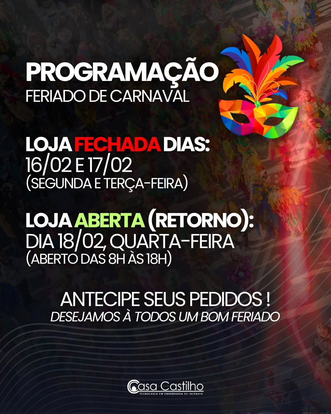 Programação da Casa Castilho na semana de carnaval!
Segunda e terça de carnaval, dias 16 e 17, nossa loja estará fechada.
Quarte-feira dia 18/02, retornaremos com as atividades normais.