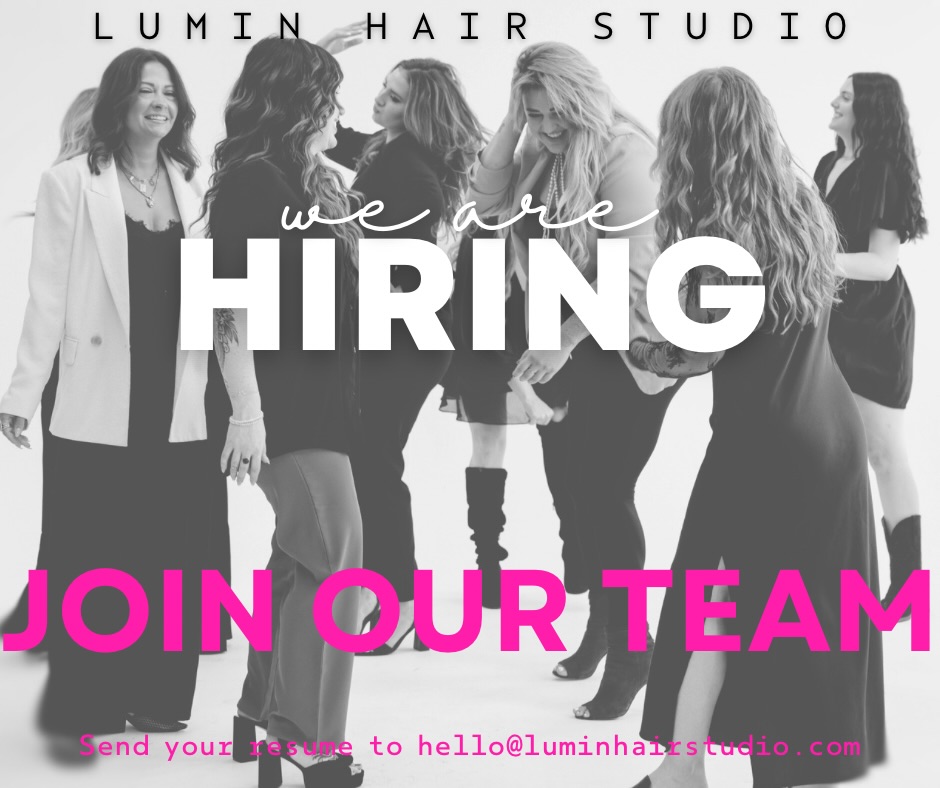 ✨ We Are Hiring! ✨
Lumin Hair Studio is looking for experienced hairstylists and salon assistants to join our collaborative, passionate team
Hairstylists at Lumin are trained and supported to be confident in both cut + color - no departmentalizing here, just well-rounded artistry. No perms (you’re welcome), and we exclusively use A V E D A 🌱
What we offer:
• 24/7 booking available online
• Flat rate to commission + retail commission
• Gratuity accepted on all forms of payment
• Shampoo bowls you sit behind - give your feet + back a break
• One-on-one coaching + ongoing education
• 5 star rating that keeps us competitive in our area
• Flexible scheduling + unlimited unpaid time off
• Ability to utilize assistants
• Paid vacation after 1 year
• Payment plans for shears, hot tools, classes + certifications
• Supplies + color provided
• All black dress code? Not here - your style, your vibe
• Elevated guest experience (blankets, scalp + hand
massages, drinks & snacks, wine + beer)
This is a salon where growth is supported, artistry is valued, and ego is left at the door 💕
Email your resume to hello@luminhairstudio.com or apply in
person - let’s grow together!
Aveda background preferred ✔️
#salonhiring #nowhiringstylist #saloncareers #luminhairstudio