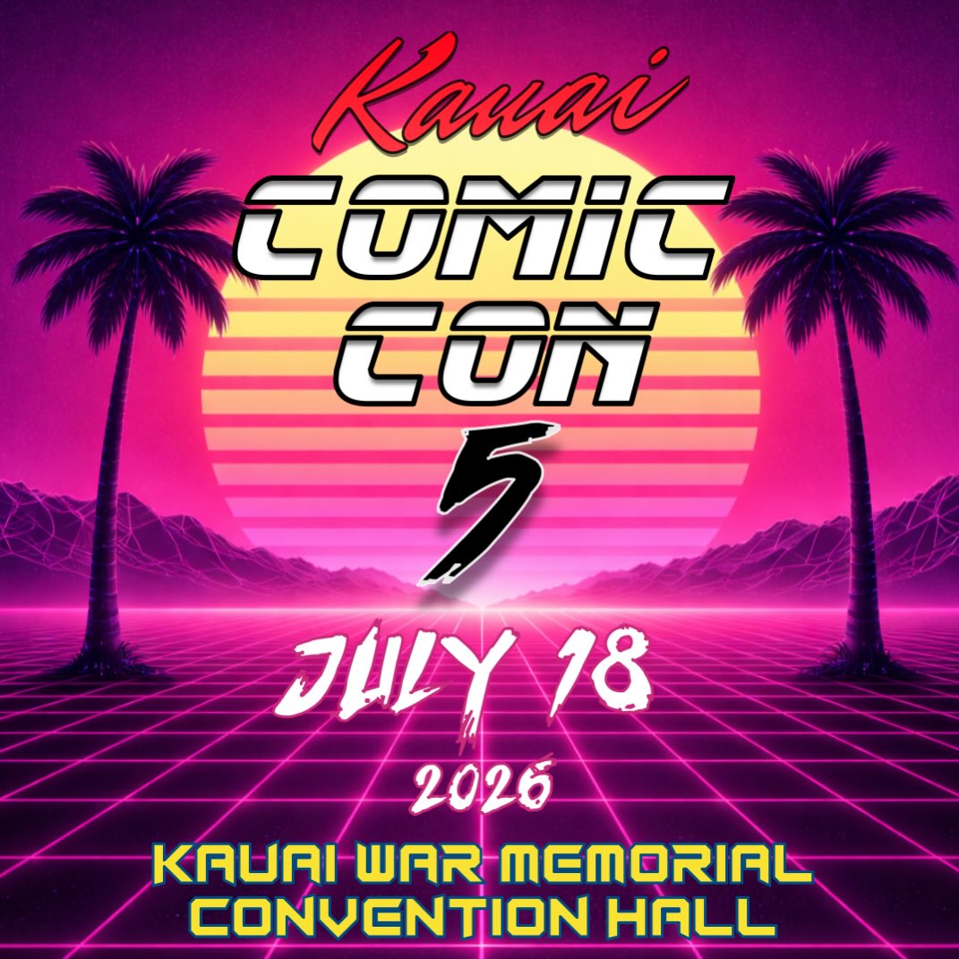Mark your calendars!
This Summer
Kauai Comic Con 5
July 18th, 2026
Kaua’i War Memorial Convention Hall in Lihue