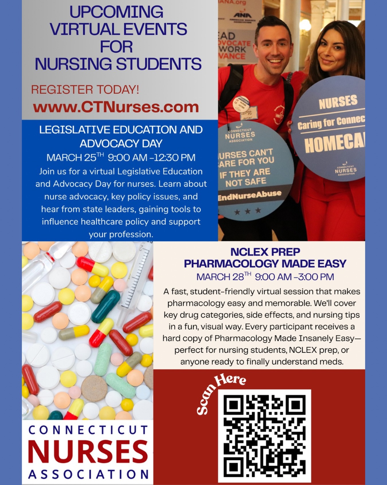 Two upcoming virtual events from the Connecticut Nurses Association.
Legislative Education and Advocacy Day
Wednesday March 25, 2026
9:00 am to 12:30 pm
Learn how health policy really works and how nurses can influence it. Students will hear directly from state leaders, gain a clear understanding of key healthcare issues, and leave with advocacy skills they can use now and throughout their careers.
Faculty may attend free when bringing a cohort. Please reach out for additional information.
NCLEX Prep Pharmacology Made Easy
Saturday March 28, 2026
9:00 am to 3:00 pm
This fast paced, visual, and student friendly session is designed to make pharmacology stick. We will review major drug categories, common side effects, and practical nursing tips. Every participant will receive a hard copy of Pharmacology Made Insanely Easy.
Both sessions are fully virtual. No travel required. Just relevant and useful content.
Full details and registration information can be found here:
https://lnkd.in/exTWeurg
Please feel free to reach out to education@ctnurses.org with any questions. We hope to see you and your students there.
#CTNurses #StudentNurses #Advocacy #Pharmacology #nclex
@ctnursesfoundation Connecticut Student Nurses Association I CAN Publishing, Inc. @icanpublishing