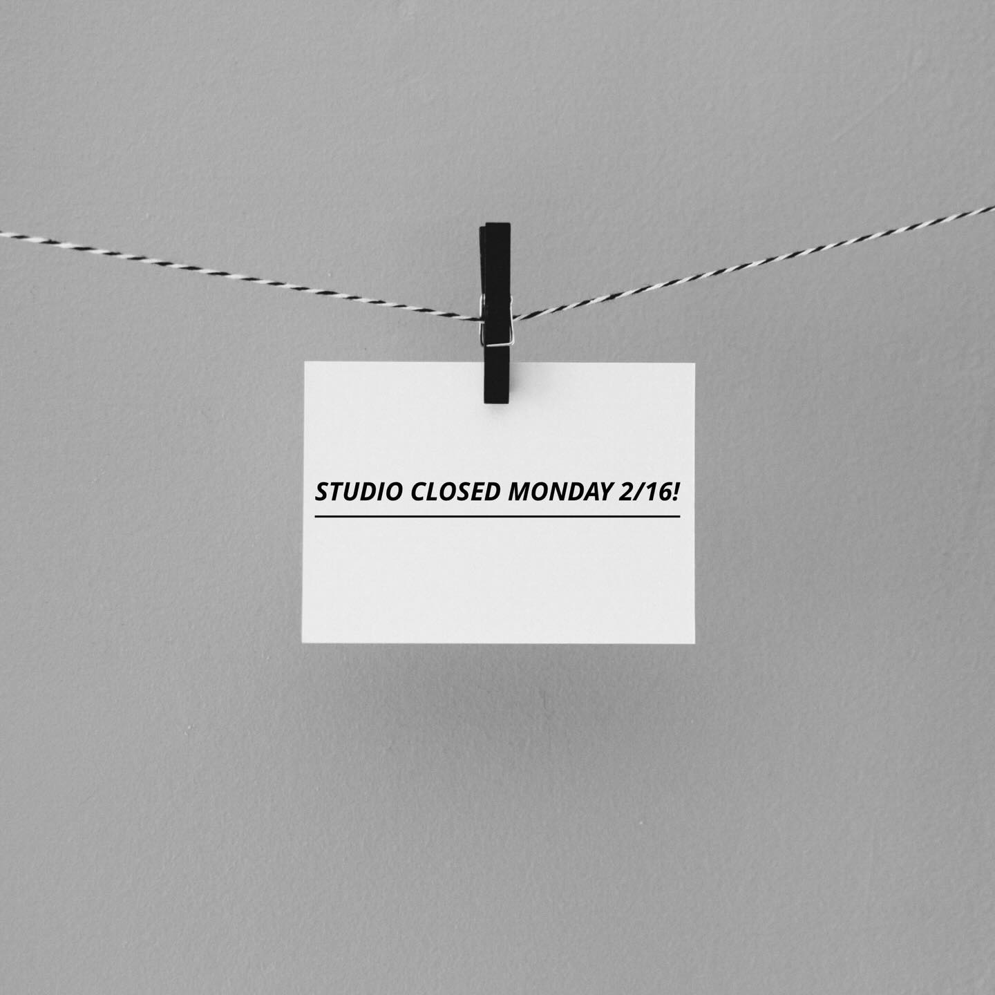 The studio is closed Monday 2/16 in observation of Presidents’ Day! Enjoy the long weekend!