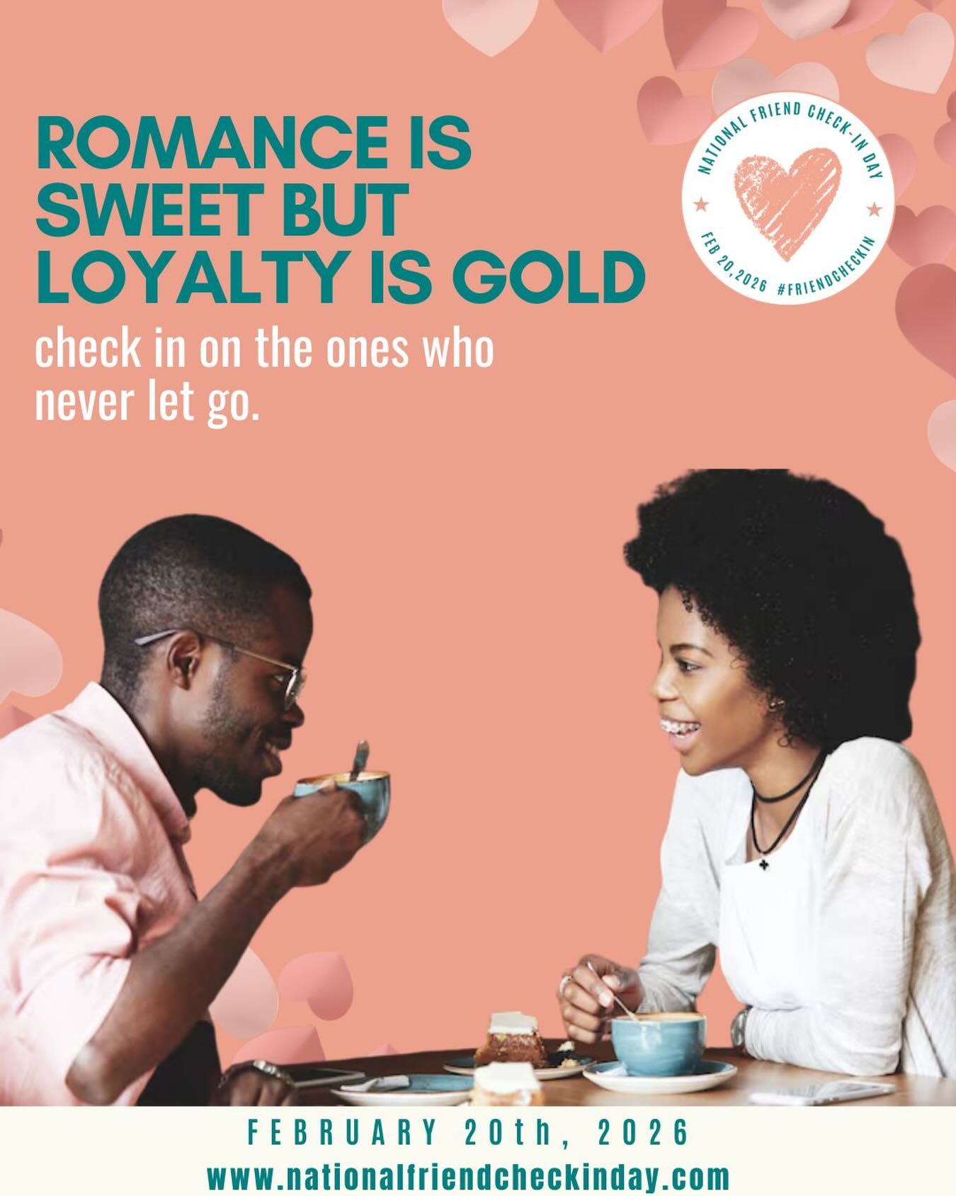 While the world focuses on roses and chocolate, we’re celebrating the ‘heartmates’ who show up in the quiet moments.
Valentine’s Day is beautiful, but a consistent friend is invaluable. This weekend, turn your love toward the people who have been your rock. A simple text or a ‘thinking of you’ call is the most meaningful gift you can give.
Check in on a friend today. National Friend Check-In Day | February 20th
Don’t forget to tag @nationalfriendcheckin and use #FriendCheckIn for your Valentine’s celebration!
#NationalFriendCheckInDay #NFCD #Heartmates #ValentinesWeekend