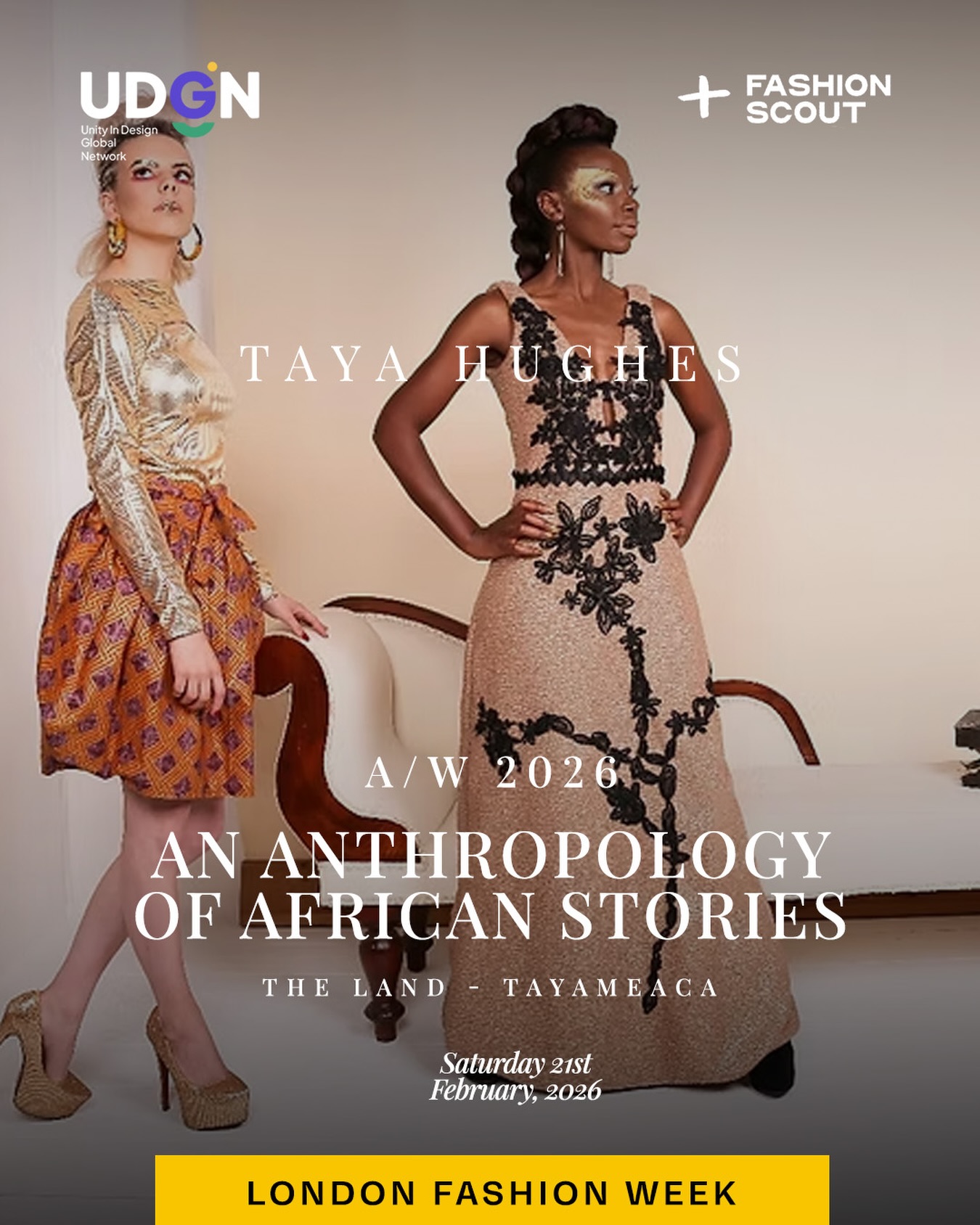 Showing Designers
Anthropology of African Stories — A/W 2026
@tayameaca.artistry
Through texture, form, and memory, Taya Hughes reinterprets African narratives rooted in land and identity.
Presented at London Fashion Week with UDGN × Fashion Scout.