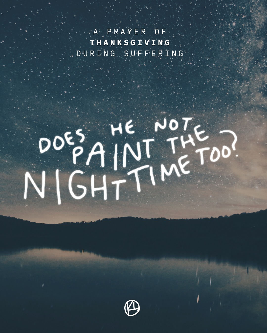 Does He Not Paint the Nighttime Too?
And it’s as if,
No it can’t be.
Did God paint this sunrise for me?
And make these fragile flowers
For my eyes to feast?
Does He not paint the night time too?
Does He not show His glory through
These shades of pain and gray and blue?
Did He not make and shape the moon?
When the sun first set,
All I saw was black.
But as my eyes and heart adjust,
And moon and stars light up my path
And now I look down and see
This is a path to Calvary,
And my feet follow through suffering
In the tracks
Of my Savior.
…
Words/Art @kategoescreating
Music “The Artist” by @sarahsparksmusic
Psalm 19:1
The heavens declare the glory of God,
and the sky above proclaims his handiwork.
Psalm 104:19
He made the moon to mark the seasons;
the sun knows its time for setting.
Matthew 6:28–29
And why are you anxious about clothing? Consider the lilies of the field, how they grow: they neither toil nor spin, yet I tell you, even Solomon in all his glory was not arrayed like one of these.
Psalm 139:11–12
If I say, “Surely the darkness shall cover me,
and the light about me be night,”
even the darkness is not dark to you;
the night is bright as the day,
for darkness is as light with you.
Luke 9:23
And he said to all, “If anyone would come after me, let him deny himself and take up his cross daily and follow me.”
1 Peter 2:21
For to this you have been called, because Christ also suffered for you, leaving you an example, so that you might follow in his steps.
2 Corinthians 4:17–18
For this light momentary affliction is preparing for us an eternal weight of glory beyond all comparison,
as we look not to the things that are seen but to the things that are unseen. For the things that are seen are transient, but the things that are unseen are eternal.
Romans 8:17
and if children, then heirs—heirs of God and fellow heirs with Christ, provided we suffer with him in order that we may also be glorified with him.