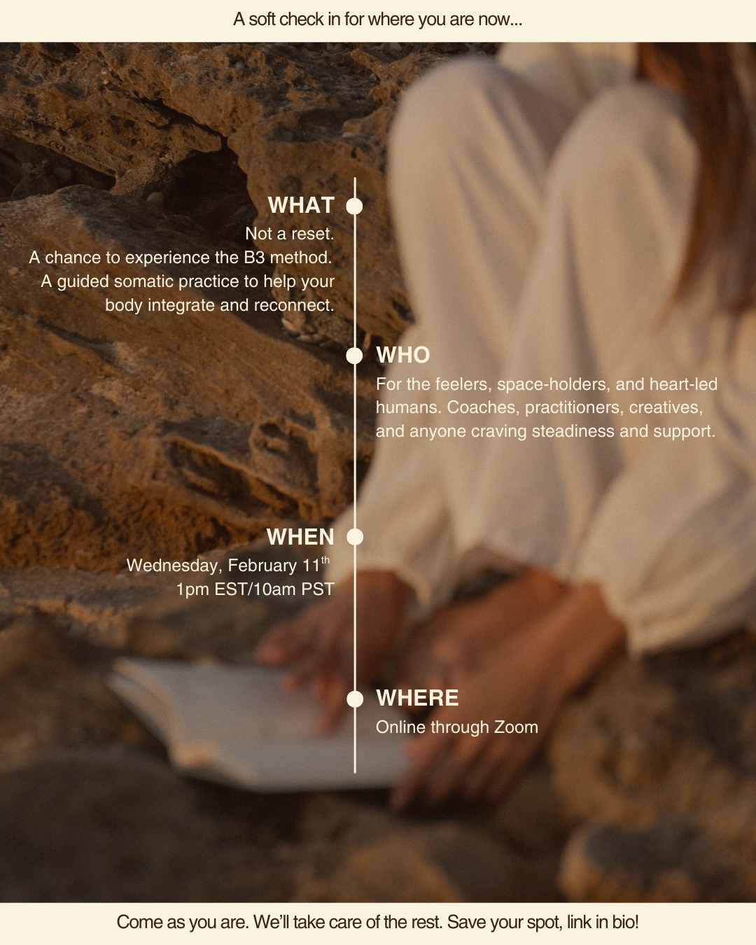 February often arrives quietly. After the momentum, the intentions, the pushing forward.
It’s a moment when many of us keep moving without checking in on how our bodies are doing.
This month’s B3 Community Call is an invitation to pause.
Not to reset or plan, but to reconnect, integrate, and come back into a relationship with yourself.
We’ll explore the B3 method through gentle somatic practices, breathwork, and guided prompts designed to support nervous system regulation and embodied awareness.
Come exactly as you are, tired, tender, curious, steady, or somewhere in between.
Leave feeling more grounded, resourced, and connected to yourself.
🤍 Save your spot via the link in bio.
•
#somaticcoaching #b3method #somaticcoach #bodybasedbreakthrough #holisticpractice coachingskills nervoussystem traumainformedcoaching healthandwellness