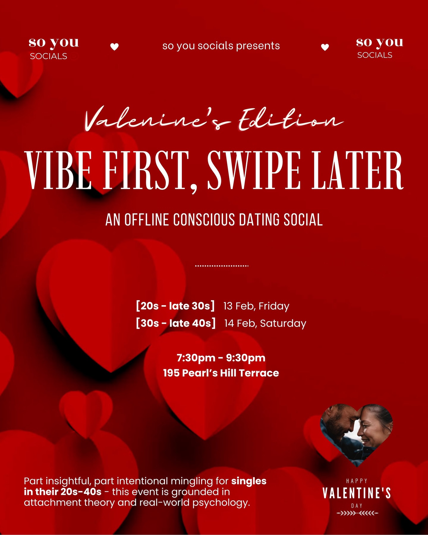 20-30s age group is SOLD OUT
30s-40s age group has a few more lots for males - link in bio!
-
Back for its 13th and 14th running!
> To join, kindly RSVP.
🌹 Vibe First, Swipe Later: Valentine’s Edition 🌹
It’s a connection-first social where attraction is allowed to emerge naturally.
This edition of Vibe First, Swipe Later is a guided social experience designed for people who want real conversations, good energy, and an evening that feels easy to be in.
Just thoughtful prompts, playful games, and small-group rotations that help people relax, open up, and connect naturally.
💬 Conversations > Pick-up Lines
You’ll be guided through:
🌹 Light, playful prompts
🌹 Relatable human questions
🌹 Moments that spark laughter and ease instead of awkward introductions.
🎲 Games That Create Safety + Chemistry
🌹 Emotional trivia (fun + reflective and light-hearted)
🌹 Small-group rotations so you meet as many people as you can
————
Whether you’re looking for new friendships, soulful chemistry, or simply an evening that feels real, this isn’t your usual singles event.
Date: 13 February 2026, Friday (20s - late 30s)
Date: 14 February 2026, Saturday (30s - late 40s)
Time: 7:30 PM – 9:30 PM
Venue: 195 Pearl’s Hill Terrace (Chinatown MRT)
Tickets: $28 (Males) | $25 (Females)
————
It’s not speed dating.
It’s not matchmaking.
It’s psychology-based connection in real time.
Through guided conversations, themed activities, and maybe a few serendipitous moments, you’ll get to meet people who value emotional depth, self-awareness, and safety in connection.
🎟️ Only 25-30 spots available — we close sign-ups once we hit gender balance
What to Expect:
🌹A psychology-based conscious dating social
🌹Meet people through guided activities, group conversations and unexpected moments
🌹Note-passing (drop a message for someone you vibed with)
🌹A relaxed and cozy vibe in SG’s old school art enclave
