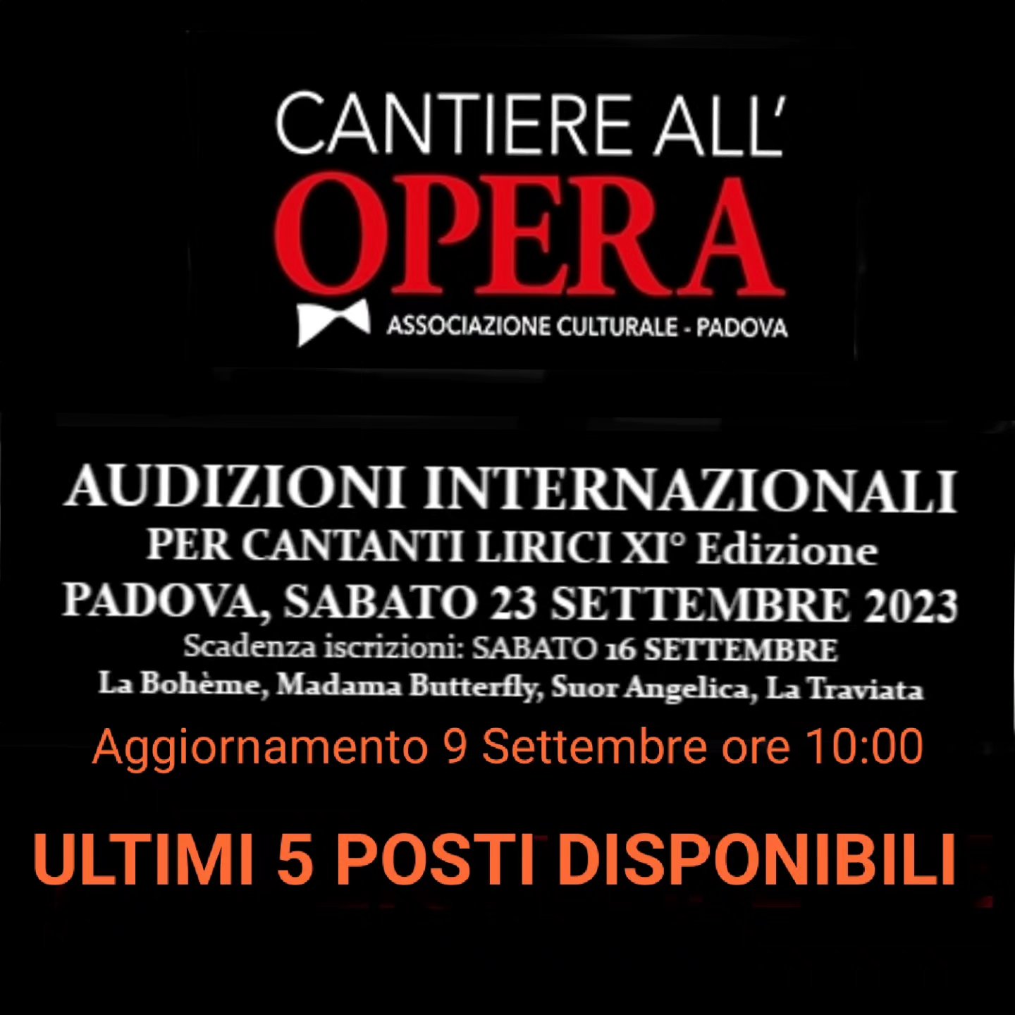 Aggiornamento 9 Settembre ore 10:00:
Informiamo gli artisti interessanti ad iscriversi alla XI° AUDIZIONI INTERNAZIONALI PER CANTANTI LIRICI che sono rimasti 5 posti disponibili, al raggiungimento del numero massimo le iscrizioni saranno CHIUSE prima della data di scadenza di Sabato 16 Settembre, come indicato nell'articolo 3 del Bando di iscrizione.
Ricordiamo che le iscrizioni pervenute dopo la chiusura delle iscrizioni saranno respinte, la quota di iscrizione versata non sarà rimborsata.
Per informazioni:
Mail: cantiereallopera2013@gmail.com
Tel: +39 331 1611301