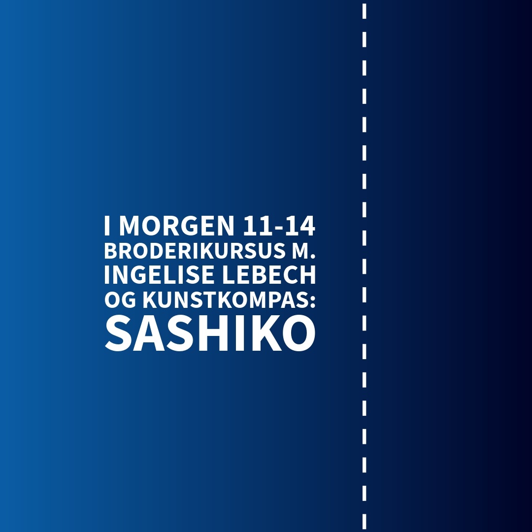 Vi fortsætter med Japanske broderiteknikker - i morgen Sashiko, så følger Boro og Kogin. Send sms for at sikre dig den sidste plads: 61718120