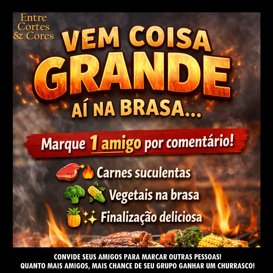 🔥👀 PROMOÇÃO: VEM COISA GRANDE AÍ NA BRASA… 👀🔥
Estamos preparando uma promoção especial aqui no Entre Cortes & Cores —
e quem começar a participar desde agora já sai na frente 👇
💯 Marque nos comentários os amigos com quem você faria o churrasco perfeito em casa! Marque um por vez, colocando um emoji do que você quer comer no churrasco!
🥩🔥 Carnes suculentas
🥦🌽 Vegetais na brasa
🍍✨ Finalização deliciosa
Quanto mais amigos marcar, mais chances você terá de ganhar um churrasco exclusivo em casa muito em breve…
👉 Fica ligado! As regras do sorteio sairão nos próximos dias! 👈
Lembrando que para ganhar, é claro que a pessoa precisa seguir nosso perfil (então bora seguir!)
Marca geral e bora aquecer essa brasa! 🔥🔥🔥