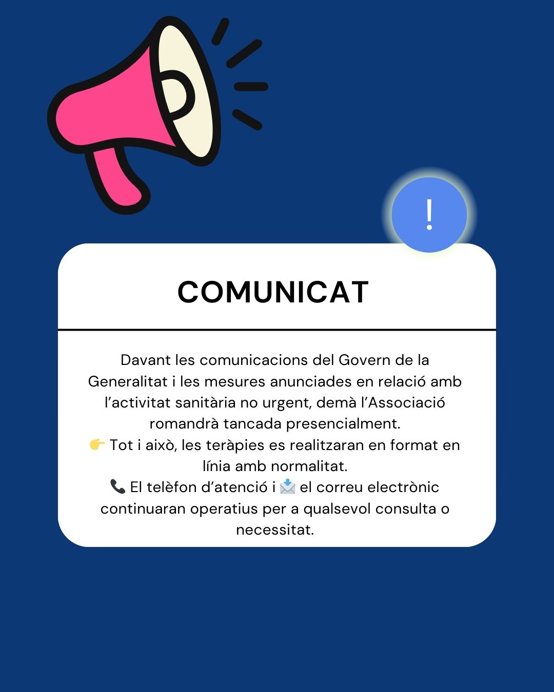 📢 COMUNICAT IMPORTANT
Davant les comunicacions del Govern de la Generalitat i les mesures anunciades en relació amb l’activitat sanitària no urgent, demà l’Associació romandrà tancada presencialment.
👉 Tot i això, les teràpies es realitzaran en format en línia amb normalitat.
📞 El telèfon d’atenció i 📩 el correu electrònic continuaran operatius per a qualsevol consulta o necessitat.
La salut i la seguretat de les persones usuàries i professionals és la nostra prioritat.
Ens tornem a veure divendres presencialment, si no hi ha noves indicacions.
Gràcies per la comprensió 💙