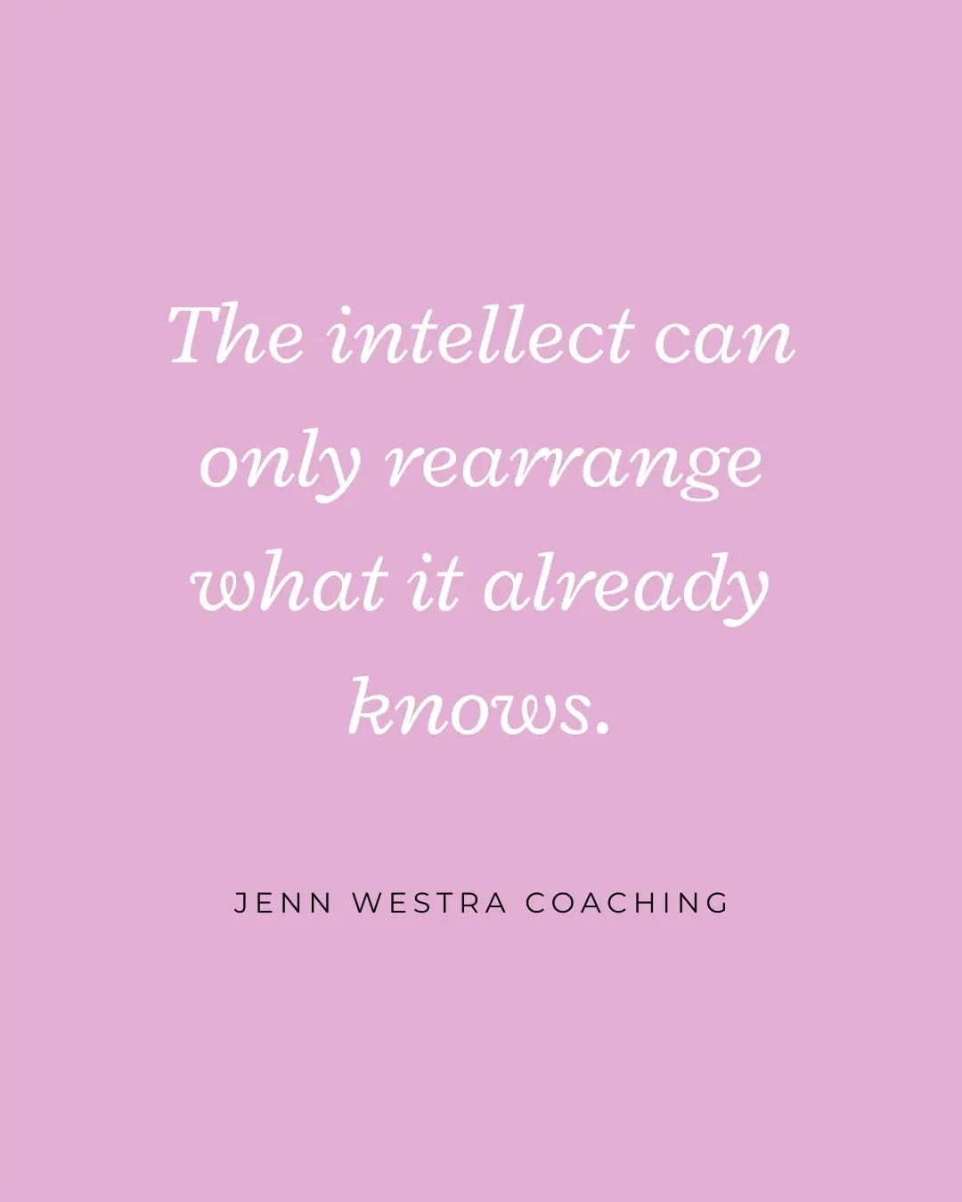 The intellect is brilliant.
It analyzes. It compares. It strategizes.
It takes what you’ve already lived and tries to arrange it into something that makes sense.
But it can only work with what it already knows.
It cannot access what hasn’t occurred to you yet.
It cannot generate insight from thin air.
It cannot create something truly new.
If you’re trying to think your way into peace, confidence, clarity, or love, you may just be rearranging old mental furniture.
Insight doesn’t come from rearranging.
It comes from getting quiet enough for something fresh to enter.
From stepping beneath the noise of what you already believe.
From softening instead of straining.
From allowing instead of forcing.
There is wisdom deeper than your intellect.
And when you drop into that space, you don’t just get better thoughts —
you get new ones.
For more on this: jennwestra.com/blog
#quietmind #insight #threeprinciples #beyondtheintellect #jennwestracoaching
