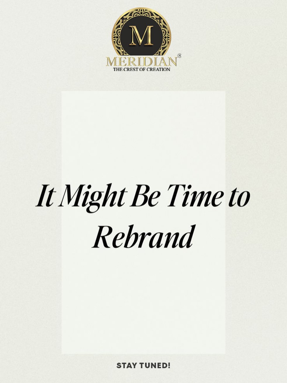 Something is changing.
A refined look. A clearer direction.
A new chapter for Meridian.
Stay tuned.
✨ #MeridianCollection #Rebranding #NewChapter #DesignEvolution