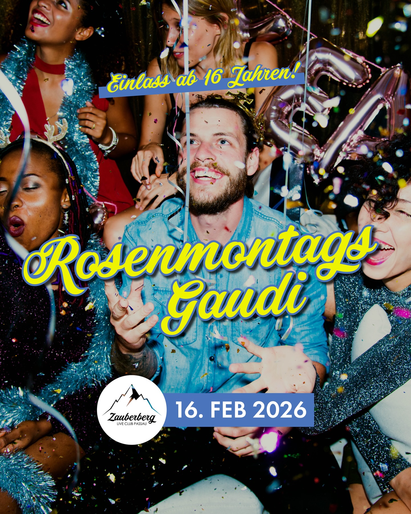 ROSENMONTAGS GAUDI 🎉 Montag, 16. Februar ab 21 Uhr • Einlass ab 16 Jahren
Die Narren sind los!
Riesen Rosenmontags-Gaudi im Zauberberg!
Feiert zu den besten Clubhits der 90s, 2000s & 2010s und natürlich den besten Faschingsschlagern in eurem Lieblingsclub!
:: DRESS UP ::
Wir freuen uns auf eure kreativen Kostüme!
—
Beginn 21 Uhr
5€ Abendkasse = 5€ Getränkegutschein
(Die 5€ werden als Wertgutschein ausgegeben, welcher für Getränke an der Bar eingelöst werden kann. Der Wertgutschein ist nur am selben Abend gültig. Eine Barauszahlung ist nicht möglich. Wir möchten auf den Restwerteverfall hinweisen. Der Wertgutschein ist nicht mit anderen Aktionen oder Rabatten kombinierbar.)
—
Einlass ab 16 Jahren
(Unbegleitete Minderjährige haben den Club bis spätestens Mitternacht zu verlassen. Bleiben nach Mitternacht ausschließlich in Begleitung einer/eines Erziehungsberechtigten möglich. „Mutti-Zettel“ werden nicht akzeptiert.)
Gültigen, amtlichen Lichtbildausweis mitbringen! (Personalausweis, Reisepass oder Führerschein)
Ein Foto des Ausweises ist nicht ausreichend.
Weitere Fragen? Unsere FAQs sind zu finden unter www.zauberberg-passau.com/faqs
