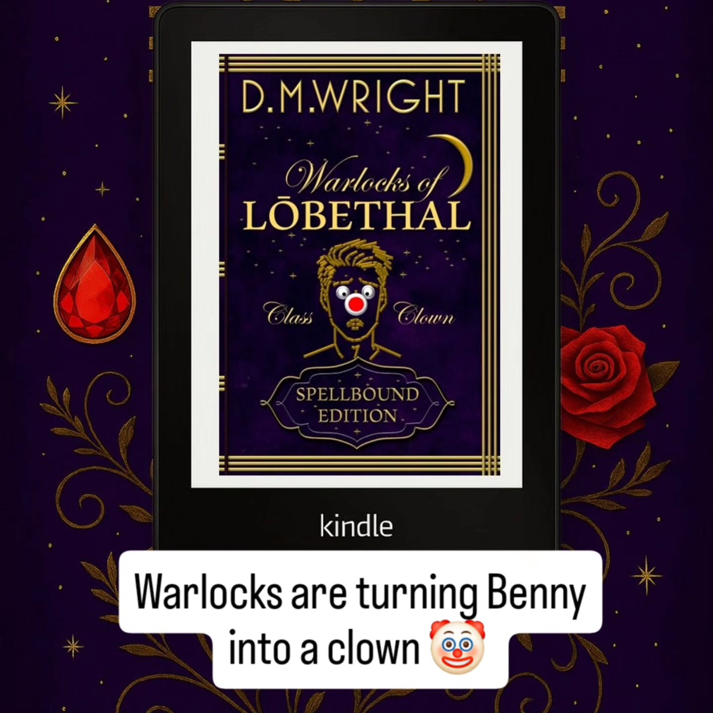 "WARLOCKS OF LOBETHAL: Class Clown" by Australian Author D. M. Wright.
DMWproductionsAus.com
(Best viewed on desktop version)
Big nose, bigger lessons.
Life’s hard when you’re 12-years-old. Especially, when you’re me.
I’m Ben Kirkland. But most people know me as the class clown. I like being funny. You know, making people laugh so hard that it kinda hurts. I thought my first year at Lōbethal All-Boys School was going to be a breeze. I mean, how hard can Year Seven be? Well, I’ll tell you what — the joke was on me.
There’s a secret hidden in the basement of this school they don’t want you to know about.
My fate was sealed when sixteen cloaked warlocks decided I was to play “victim”.
The problem is, I don’t know why.
If puberty and the journey to manhood weren’t enough of a test, wait 'til you find out what those magic wielders did to me!
I mean, I knew my body would change. But not like THIS!!
I have a lesson to learn, and if I can’t figure out what it is - and fast! - it won’t be me having the last laugh.
Feel your feet swell and hands balloon with Benny!
Explore the funny transformation magic and grab this ride today!
Amazon.com/Author/DMWright
DMWproductionsAus.com (Best viewed on desktop version)
#books #booktube #bookstagram #booksformen #clown