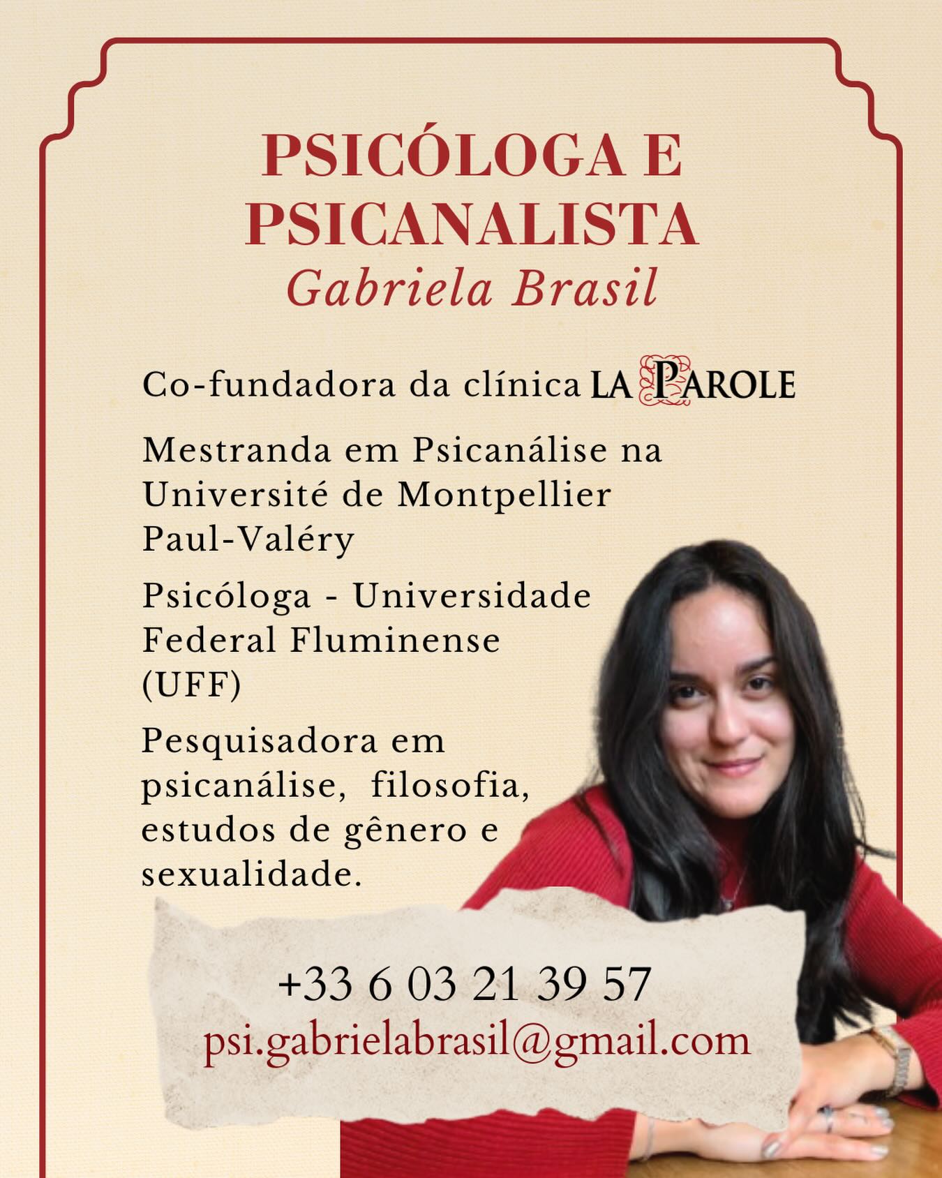 Gabriela é psicóloga, psicanalista e pesquisadora, com formação marcada pela interseccionalidade entre saúde mental, psicanálise, filosofia e estudos de gênero. Graduada em Psicologia pela Universidade Federal Fluminense (UFF), atualmente é mestranda em Psicanálise pela Université de Montpellier Paul-Valéry, na França, onde investiga a escritura da diferença sexual sob a perspectiva de autoras como Luce Irigaray e Hélène Cixous.
Sua experiência no Brasil foi fortalecida no contexto da saúde pública, com atuação no Centro de Atenção Psicossocial (CAPS AD). Nessa trajetória, desenvolveu um trabalho pautado na Redução de Danos e em uma clínica ética, antimanicomial e despatologizante. Essa vivência em saúde coletiva, somada à sua produção acadêmica, fundamenta sua escrita e sua escrita e sua prática, buscando oferecer uma clínica sensível as questões contemporâneas.
📌 Agenda aberta para atendimentos e supervisão