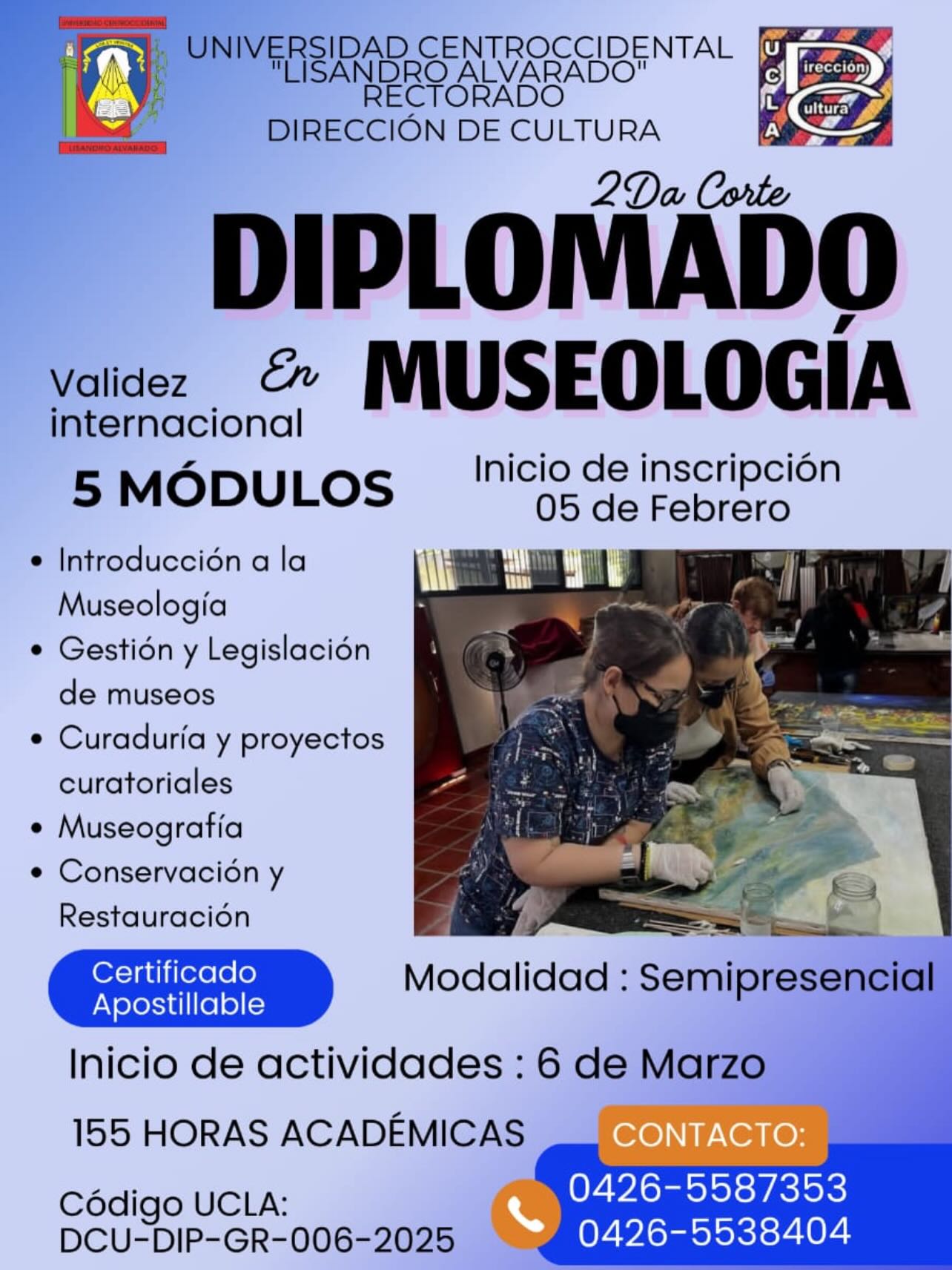 ✨ ¡Nueva oportunidad académica! ✨
🎓 Diplomado en Museología – 2da Corte
📍 Universidad Centroccidental “Lisandro Alvarado” – Dirección de Cultura
🔹 5 módulos formativos:
• Introducción a la Museología
• Gestión y Legislación de Museos
• Curaduría y Proyectos Curatoriales
• Museografía
• Conservación y Restauración
📅 Fechas importantes:
• Inicio de inscripciones: 05 de febrero
• Inicio de actividades: 06 de marzo
⏳ 155 horas académicas
📑 Código UCLA: DCU-DIP-GR-006-2025
📲 Contacto directo:
0426-5587353 | 0426-5538404
Modalidad semipresencial para que combines tu tiempo y tu pasión por el patrimonio cultural.
#Museología #DiplomadoUCLA #PatrimonioCultural #Curaduría Museografía Conservación