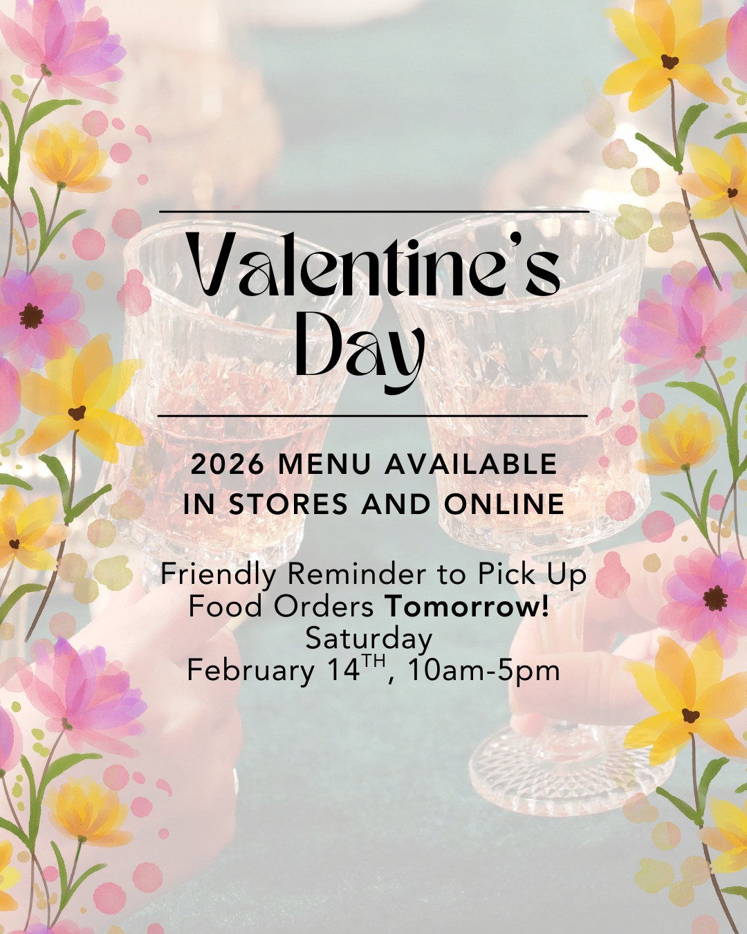 Just a friendly reminder, if you placed a pickup order from our Valentine’s Day Menu, it will be ready for pickup from your selected store on Saturday, February 14th, anytime between 10 AM and 5 PM.
Didn’t get a chance to order ahead? No worries! Our Valentine’s Day Menu will also be available à la carte at all locations on Saturday, February 14th.