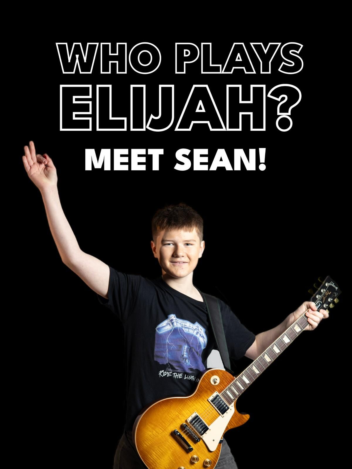Who plays Elijah? MEET SEAN🎭🎟️