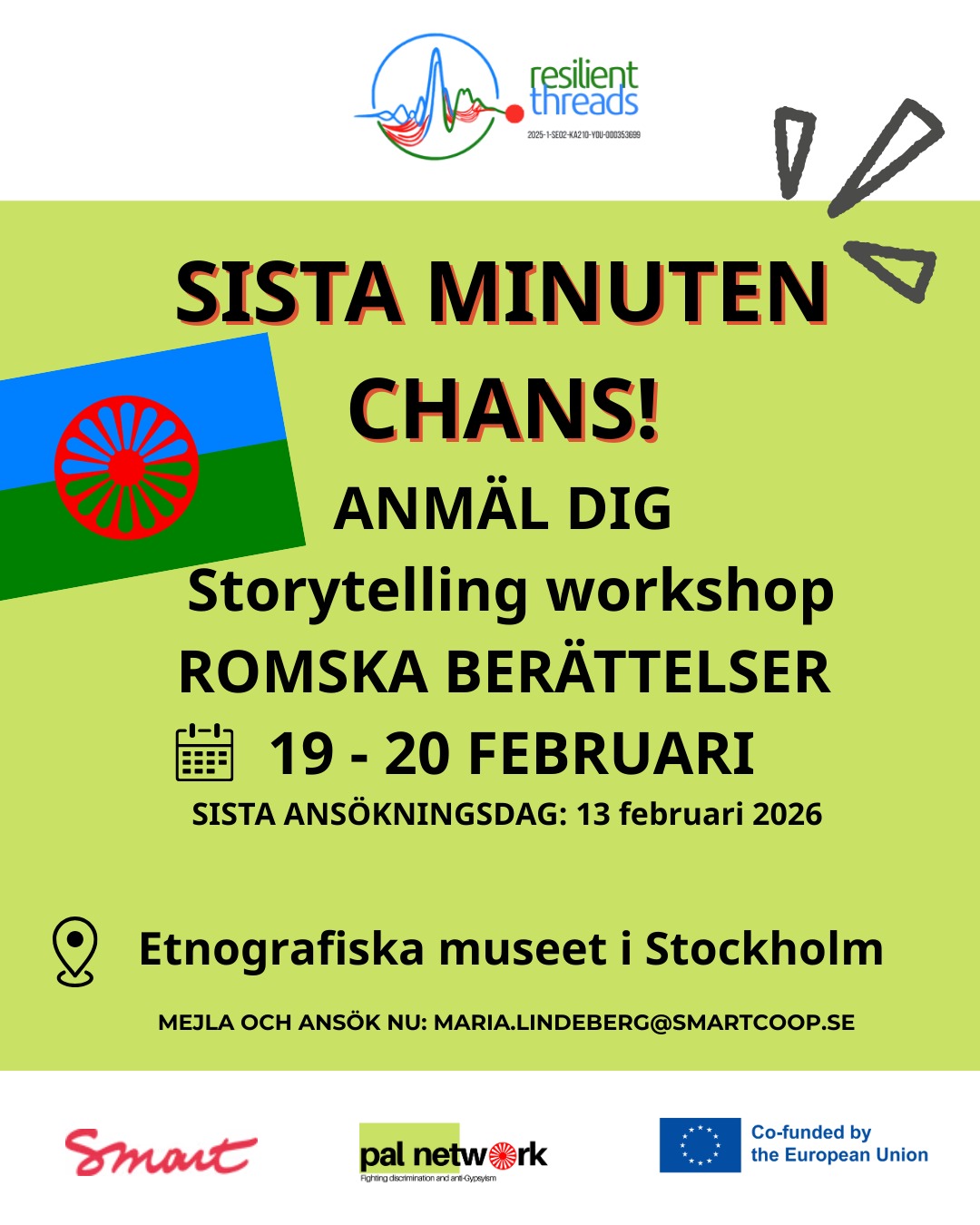 Sista minuten-chans! Gratis workshop i Storytelling 19–20 feb 💫
Vi har fått ett par sena avhopp och har nu ett fåtal exklusiva platser kvar till vår internationella workshop i Storytelling för scen. Det här är en unik möjlighet för dig som vill utveckla ditt kreativa skrivande och ditt sceniska uttryck tillsammans med deltagare från hela Europa!
* Vad: Resilient threads @resilientthreads_project – två dagars intensivworkshop på engelska.
* Var: Etnografiska museet, Stockholm (fantastiska lokaler!).
* När: 19–20 februari, kl. 10:00–17:00.
* Bonus: Vi bjuder på lunch båda dagarna!
Om workshopen: Vi fokuserar på att skapa och framföra egna berättelser under ledning av Robin Szoppe – poet, storyteller och strategisk kommunikatör. Projektet är ett kreativt utbyte mellan tio unga romska deltagare från sju EU-länder och tio lokala deltagare från Sverige.
👤 Vem är du? Du är mellan 18–30 år (är du precis över 30 går det också bra) och har ett intresse för scenkonst, berättande eller skrivande.
Anmälan (först till kvarn!): Då det är kort om tid behöver vi ditt svar senast fredag 13 februari.
👉 Anmäl dig till kontakt@smartcoop.se
Läs mer om projektet här: smartcoop.se/resilient-threads
Hoppas vi ses! 🙌🏼✨