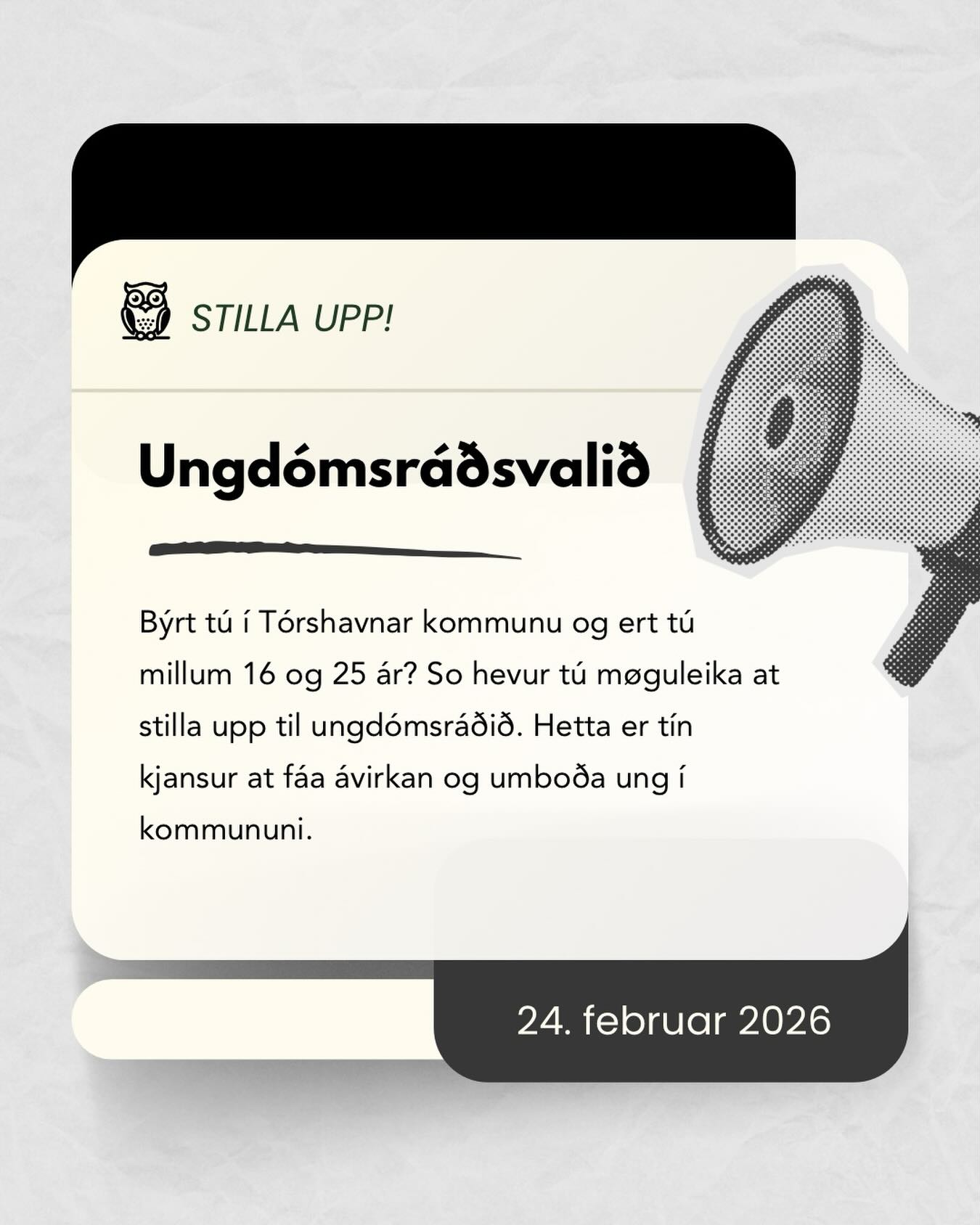 📢 Stilla upp til ungdómsráðsvalið 2026!
Býrt tú í Tórshavnar kommunu og ert tú millum 16 og 25 ár 24. apríl? So hevur tú møguleika at stilla upp til ungdómsráðið
Hetta er tín kjansur at fáa veruliga ávirkan og umboða ung í kommununi.
🔗Les meira á www.torshavn.fo