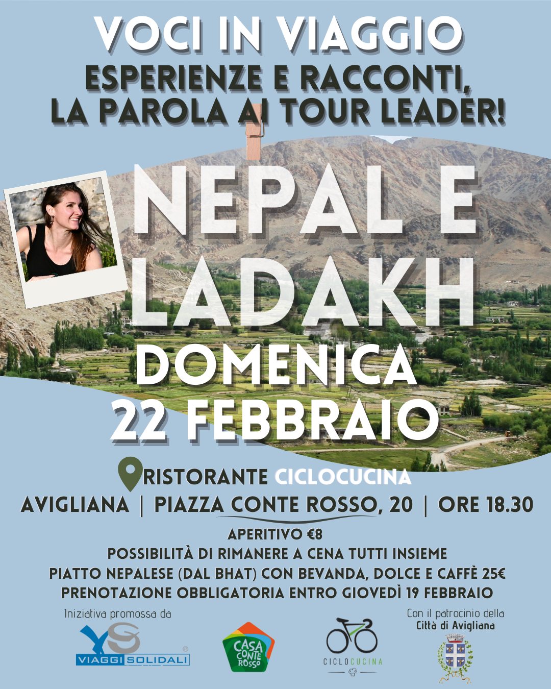 VOCI IN VIAGGIO | India e Nepal, la parola a Valentina, tour leader
Vi va di tornare a viaggiare… iniziando da un incontro dal vivo?
L'incontro sarà un’occasione per ritrovarsi di persona, fare domande, condividere curiosità e lasciarci trasportare dai racconti di Valentina, tour leader e storyteller, che guiderà i partecipanti tra storie, esperienze e aneddoti vissuti nelle terre himalayane.
Durante l’incontro sarà possibile godersi un aperitivo e in seguito, sarà possibile fermarsi a cena tutti insieme, previa prenotazione.
Per cena verrà servito il Dal Bhat, piatto tipico nepalese.
🔔 Prenotazione obbligatoria ENTRO IL 19 FEBBRAIO compilando il seguente form: https://forms.gle/fYQoWuhtdDrjN9Pg6
L'evento è organizzato da @viaggi.solidali , @ciclocucina e @casaconterosso