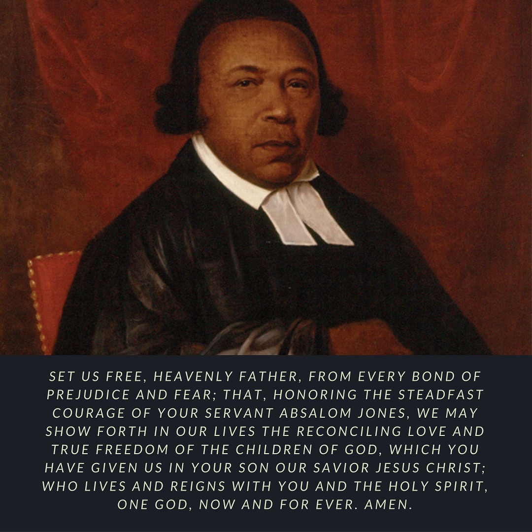 Today, the Church remembers Absalom Jones, who was the first African American priest in the Episcopal Church.