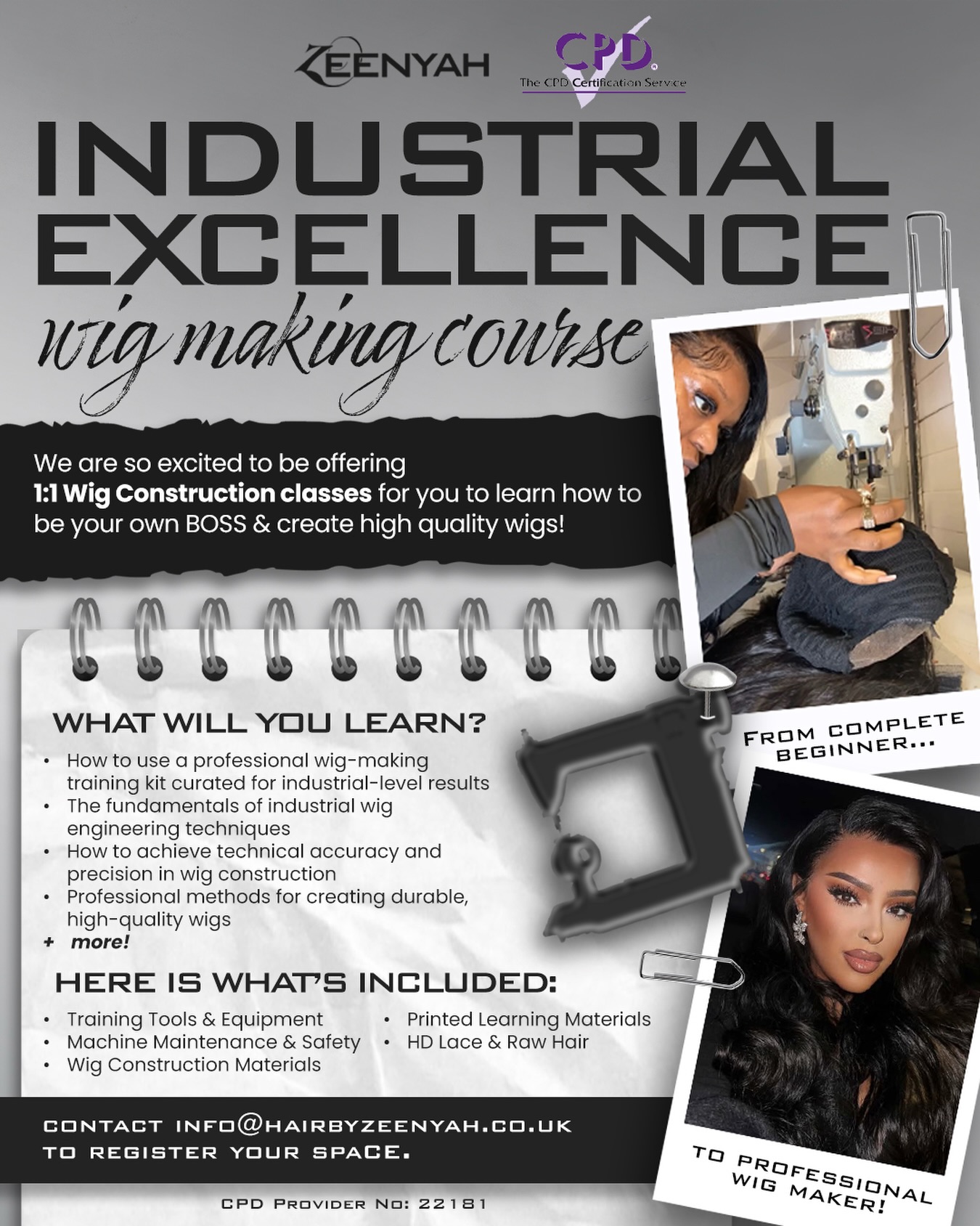 Do you want to learn how to make high quality wigs for your customers? 👀 INDUSTRIAL EXCELLENCE IS THE COURSE FOR YOU!
Ready to turn your passion into a profession? 💼✨ The Industrial Excellence Wig Making Course by Zeenyah is your ticket from complete beginner to certified professional wig maker!
With 1:1 classes, industry-grade tools, and CPD accredited training, we have got you covered. 📩
Book your space today at info@hairbyzeenyah.co.uk before spots are gone!
-
#wigmaker #wigmakingclass #hairstylist #industrialwigsewingmachine #wigmakers