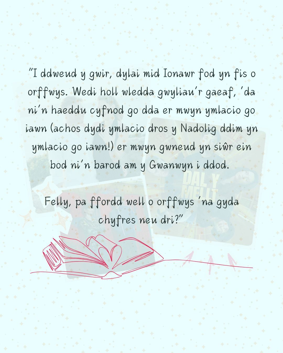 📺 “I ddweud y gwir, dylai mid Ionawr fod yn fis o orffwys. Wedi holl wledda gwyliau’r gaeaf, ‘da ni’n haeddu cyfnod go dda er mwyn ymlacio go iawn (achos dydi ymlacio dros y Nadolig ddim yn ymlacio go iawn!) er mwyn gwneud yn siŵr ein bod ni’n barod am y Gwanwyn i ddod.
Felly, pa ffordd well o orffwys ‘na gyda chyfres neu dri?”
👉 https://www.lysh.cymru/