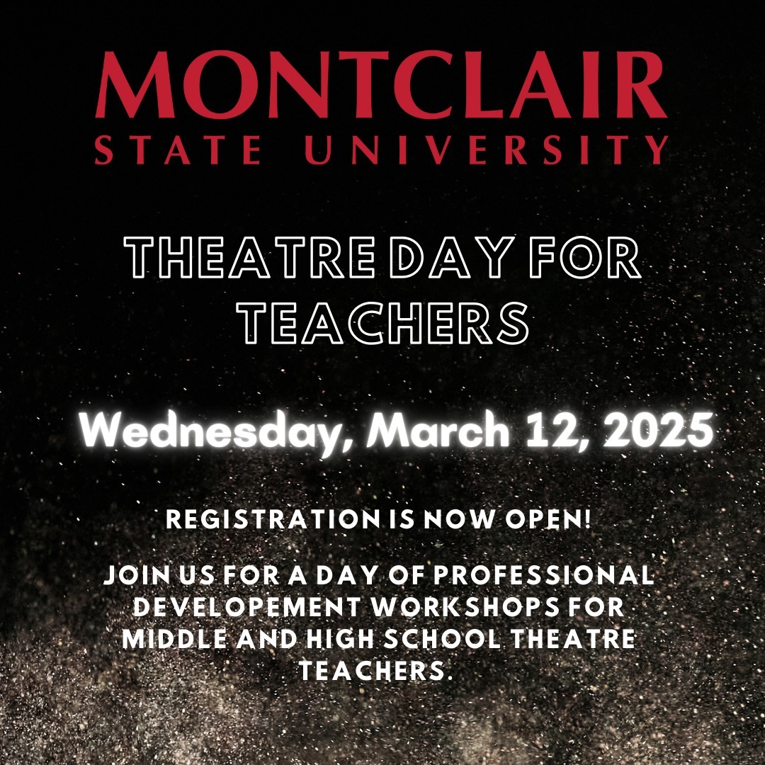 Hello Teachers!
We have heard all of your requests and we are happy to say that the TRADITIONAL format for Theatre Day for Teachers Professional Development Workshops will be returning on Wednesday, March 12, 2025 in person on MSU's campus in Life Hall.
This day will be IN ADDITION TO the STANJ student/teacher workshops offered on January 11, 2025 during STANJ's Governor's Awards Competition in Life Hall.
REGISTRATION
The registration deadline is February 15, 2025. We must have at least 20 teachers registered to run the full event. If there are less than 20 registered, we will do a modified schedule.
2025 Theatre Day for Teachers Registration Form - https://forms.gle/k2X6DJ5VXfpMPPV49
The $175* registration and includes the following:
Certificate for 6 hours of professional development
Parking Pass
Lunch
Workshops taught by esteemed MSU faculty
*Please note that if you are also registering for Theatre Night Awards, you will be given a $25 discount on your Theatre Day for Teachers registration.
TENTATIVE THEATRE DAY FOR TEACHERS SCHEDULE
8:00- 8:15 am – Registration/Grab & Go Breakfast - Life Hall Room 1251
8:15-8:30 am – Opening Remarks/Introductions - Life Hall Room 1251
8:30am-9:00am - Ice breaker games/Networking
9:00-9:05 am – Break
9:05-10:05 am - I: Workshop A (Lighting Design) & Workshop B (BFA Musical Theatre Audition Techniques)
10:05 am - 10:15am - Break
10:15am-11:15am - II: Workshop A (Scenic Design) & Workshop B (Directing Tricks & Tips)
11:15 am-11:45 am - Theatre Games & Networking
11:45am-12:15pm – LUNCH - Life Hall Room 1251
12:15 pm-1:15 pm – III: Workshop A (Stage Management 101) & Workshop B (Choreography 101: how to make your actors look like dancers)
1:15 pm-1:20 pm - Break
1:20 pm-1:50 pm - Q&A Session & Networking Wrap Up
1:50 pm- 2:00 pm – Closing Remarks
Please let me know if you have any questions.