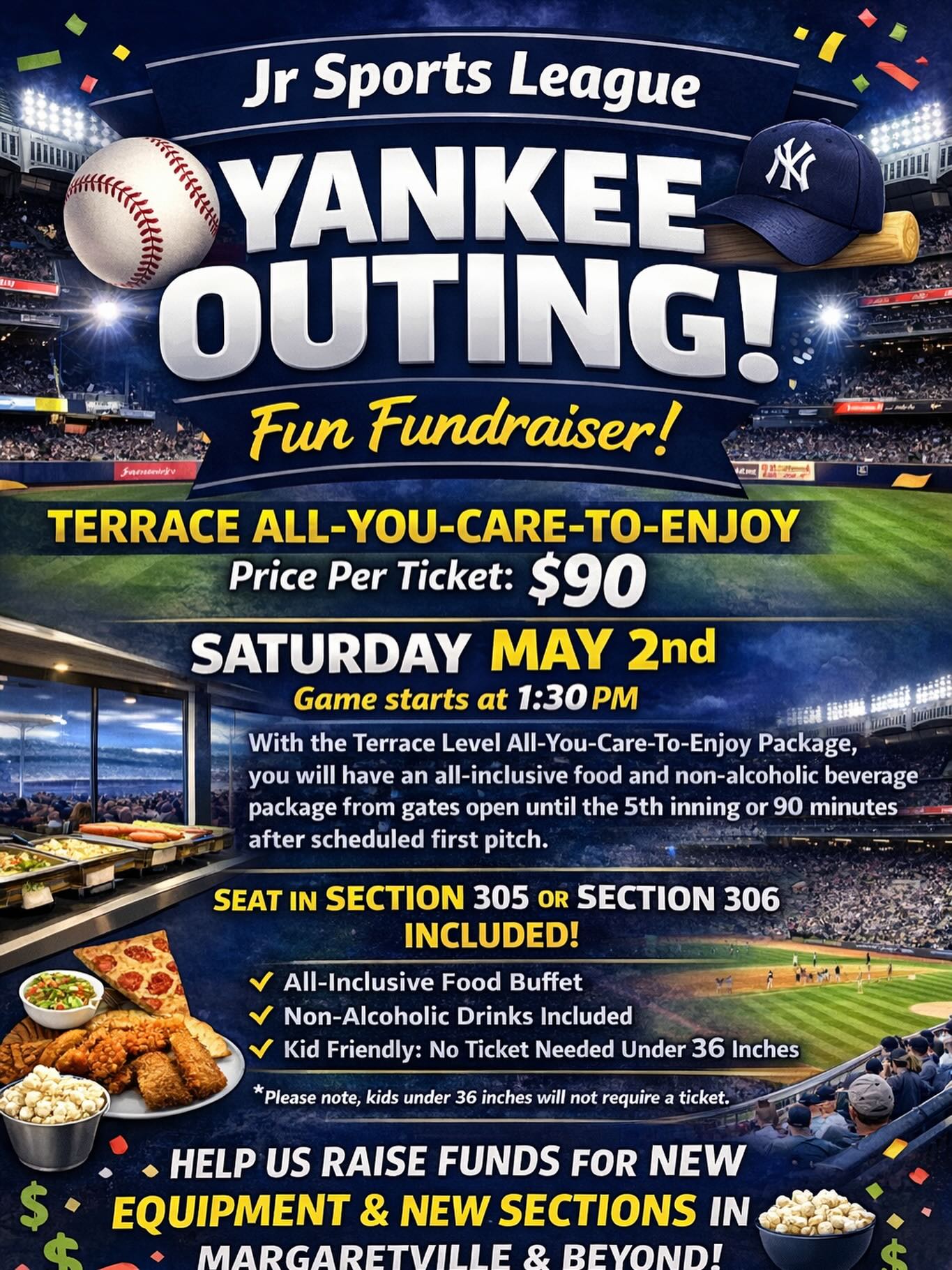 Event Details:
- Location: Yankee Stadium
- Date: 5/2
- Game Time: 1:30 PM
- Tickets: $90 (Children under 36 inches are free)
Ticket Package Includes:
A seat in Section 305 or 306 and the Terrace Level All-You-Care-To-Enjoy Package. This includes all-inclusive food and non-alcoholic beverages from the time gates open until the 5th inning (or 90 minutes after the scheduled first pitch).
All ages are welcome, but spots are limited. Please let us know if you would like to reserve tickets by 3/20. Please fill out this google form if you would like to join: https://docs.google.com/forms/d/e/1FAIpQLSedmYvAjqe1sxWdYaJMmL9uspUhw4nPRPjANjtITs_0GPsxnA/viewform?usp=header