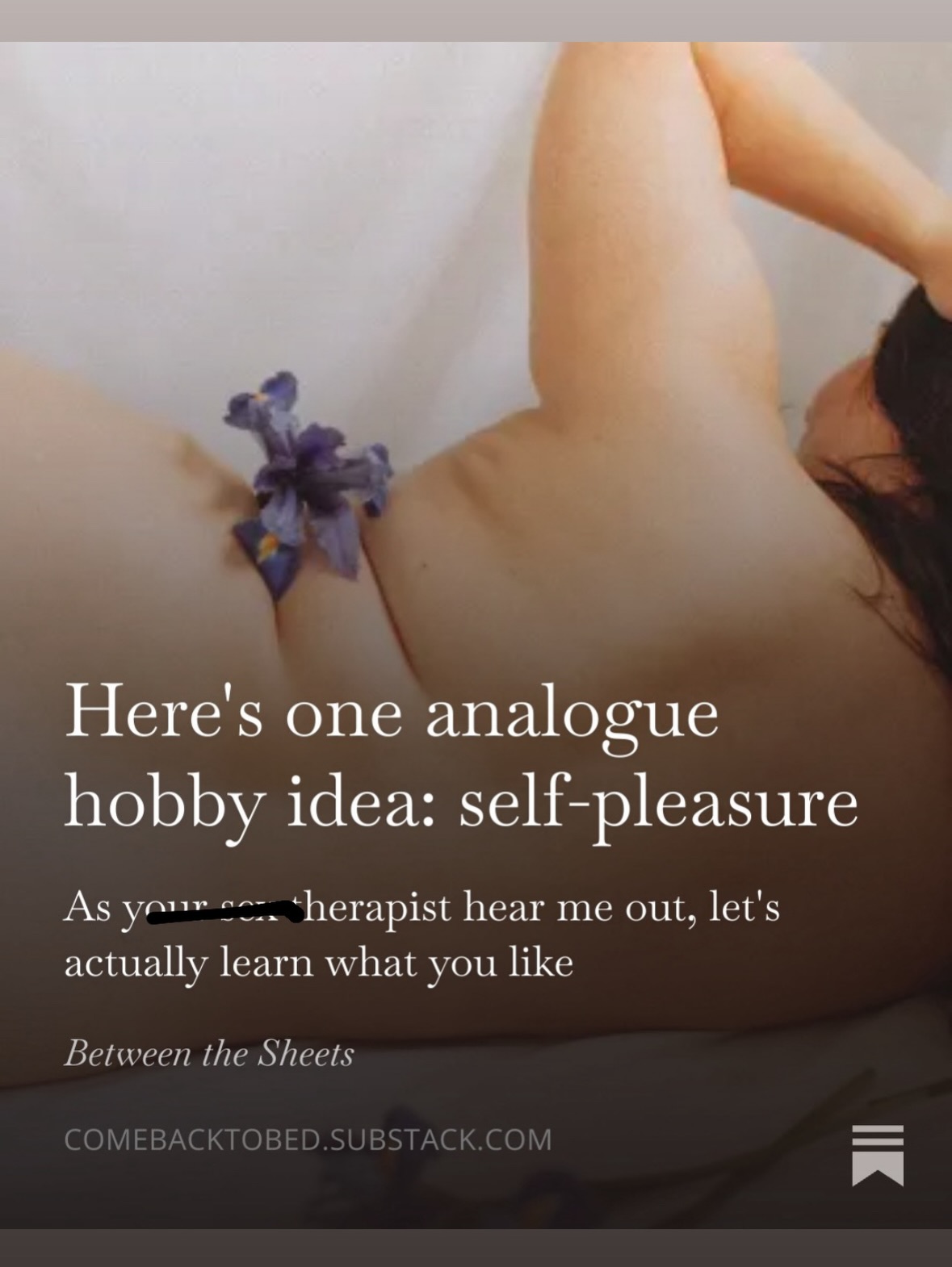 Definitely feeling like this one could tip me over the edge with shadow banning + account deactivation but I said what I said
Read the full post over on Substack where I go into the patterns many folks get stuck in and how this makes for performative partnered “you know what”. Wish me luck and subscribe to Between the Sheets in case you lose me 🫣
Part two shall be for paid subscribers only and more of a how to actually explore bodies, so stay tuned for that too