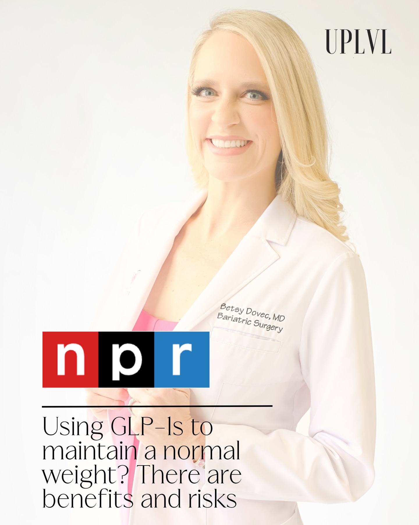 DR. BETSY DOVEC, #1 female weight loss surgeon and founder of @bodybybariatrics // interviewed with @npr for a radio interview and digital article on the topic of GLP-1s. Read the full interview at npr.org. #UPLVLPRagency
@drdovec
@uplvlagency_