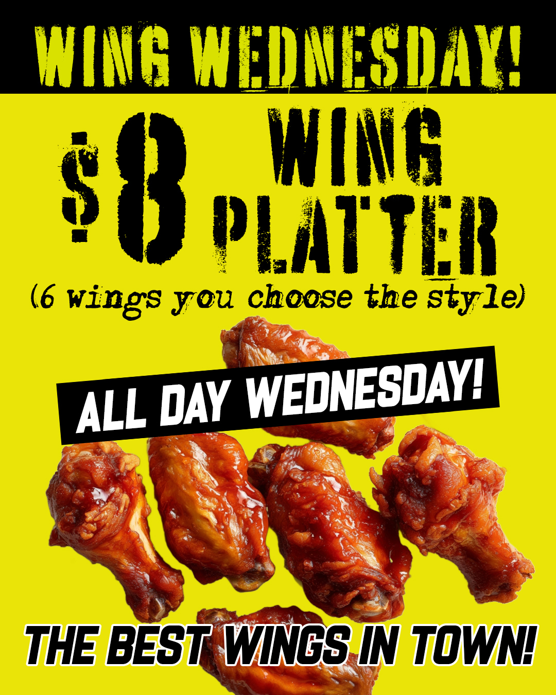 WING WEDNESDAY!!
$8 Wing Platter
All Day Wednesday!
Come Try The Best Wings in Town!