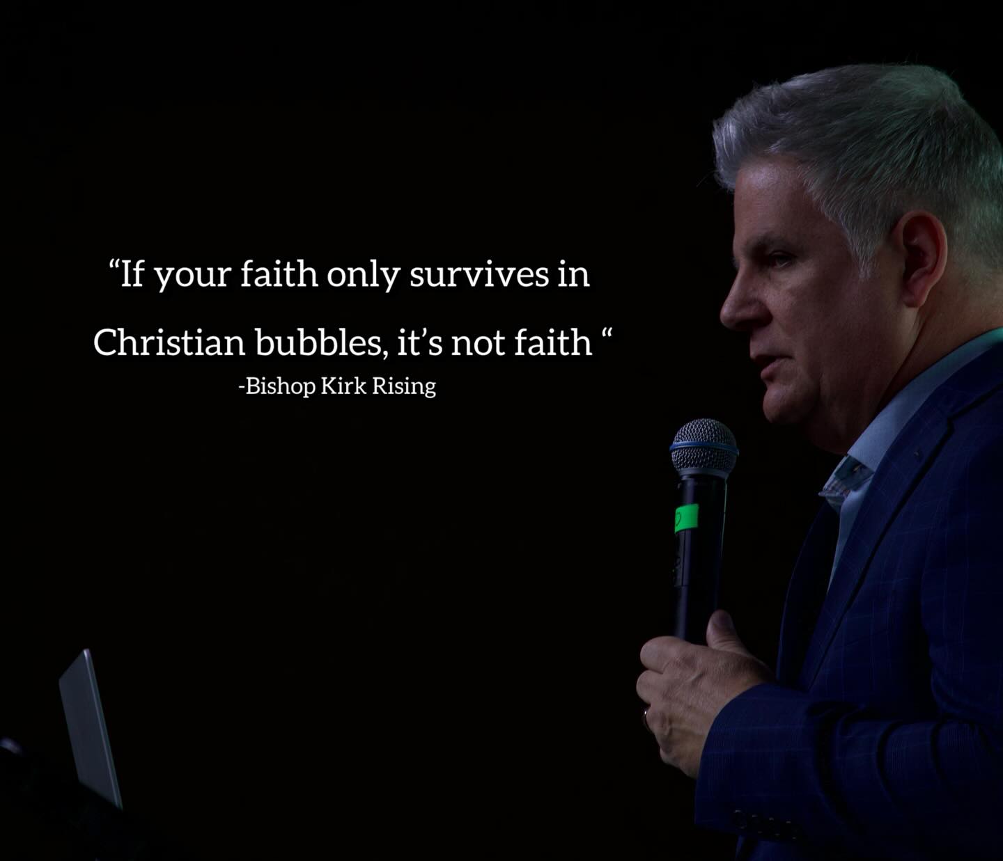 “If your faith only survives in Christian bubbles, is not faith