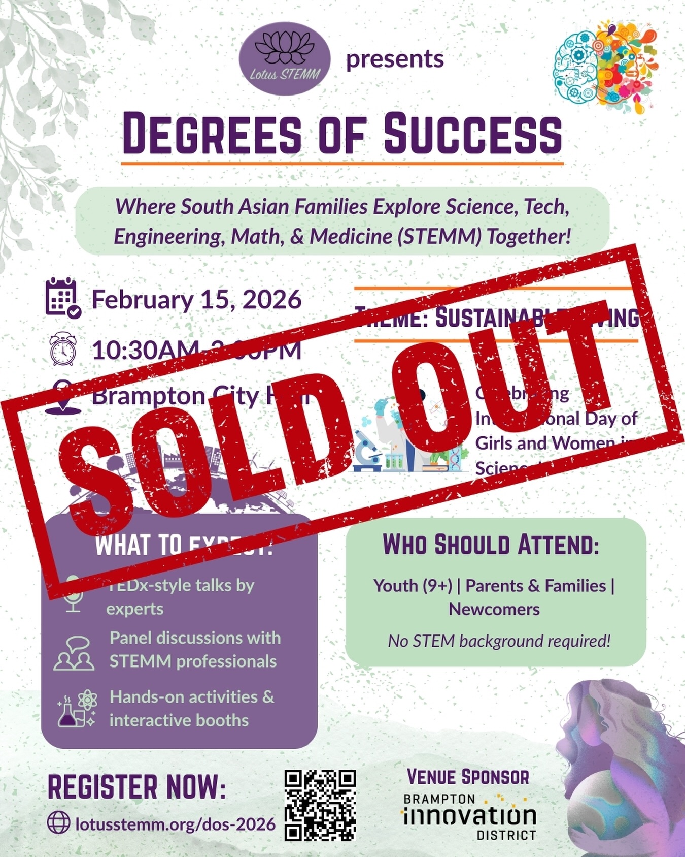 FULL HOUSE! 📣 We are officially SOLD OUT for Degrees of Success 2026! 🛑✨
We are overwhelmed by the response from the community. Tomorrow, we gather at the Brampton City Hall to celebrate South Asian leadership, and explore the future of Sustainable Living.
Quick Reminders for Tomorrow:
📍 Where: Brampton City Hall Conservatory
🕙 When: 10:30 AM – 3:00 PM
🧪 What: Hands-on STEMM activities, inspiring speakers, and community networking!
We can’t wait to see the Conservatory buzzing with the next generation of scientists, engineers, and advocates.
Get some rest—we’ll see you tomorrow morning! 🌿🔬💪
#LotusSTEMM #DegreesOfSuccess