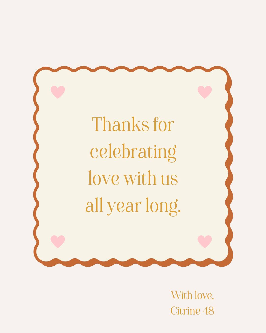 From birthdays to milestones and all the moments in between, love is what brings people through our doors.
We’re so grateful to be a place where love is celebrated every day of the year, not just today.
Thank you for celebrating with us, all year long. Happy Valentine's Day🤍