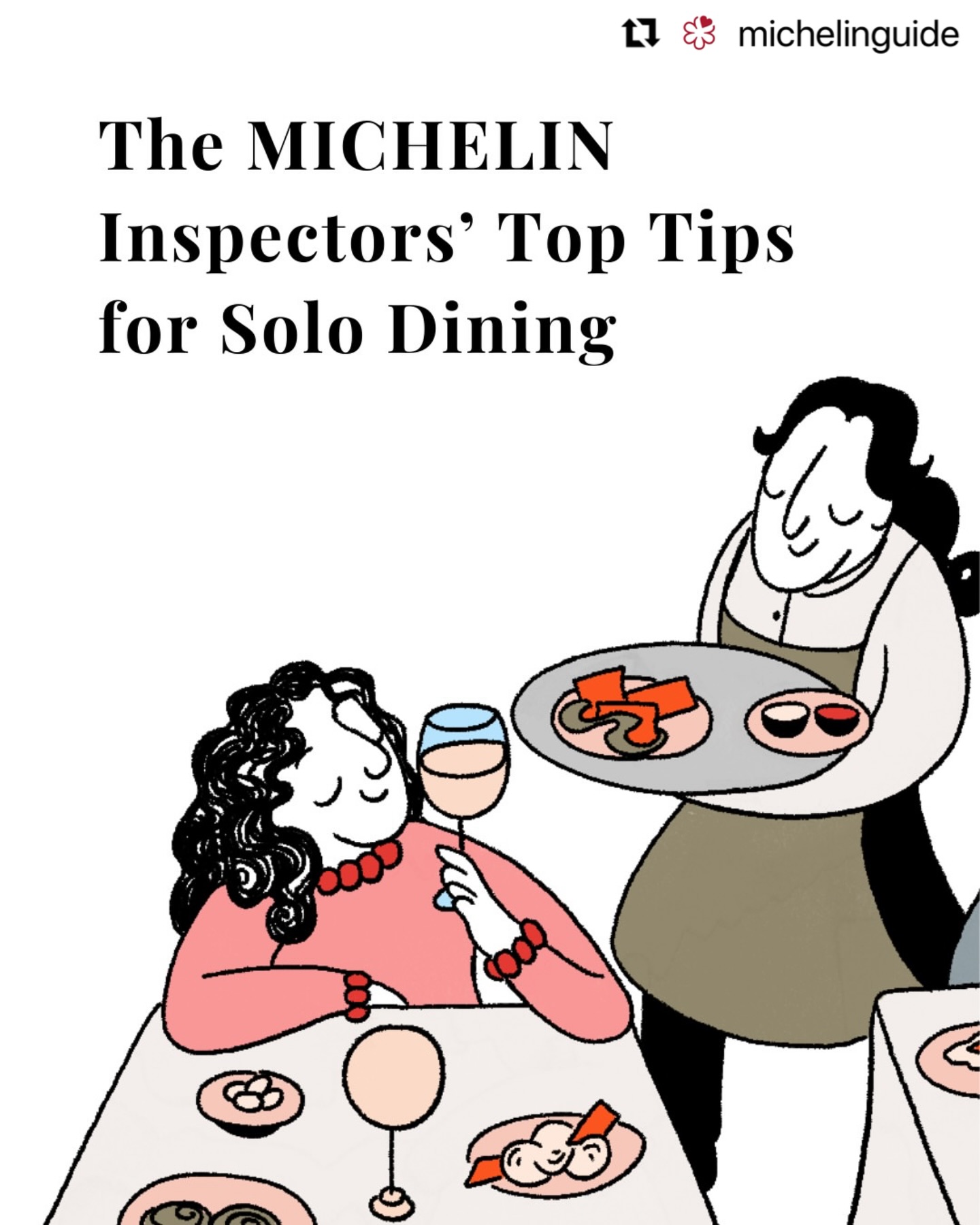 #Repost @michelinguide
・・・
Dining alone is part of an Inspector’s daily life. Over the years, we’ve learned that it can be one of the most rewarding ways to experience a restaurant. With no conversation pulling your attention away, you’re free to soak in every nuance, every gesture, every bite.
Now, we’re sharing that perspective with you.
Maybe it’s time to enjoy a great meal on your own.
Discover more in the link in bio.
Illustration by Debora Szpilman
#MICHELINInspector #solodining #valentine #tips