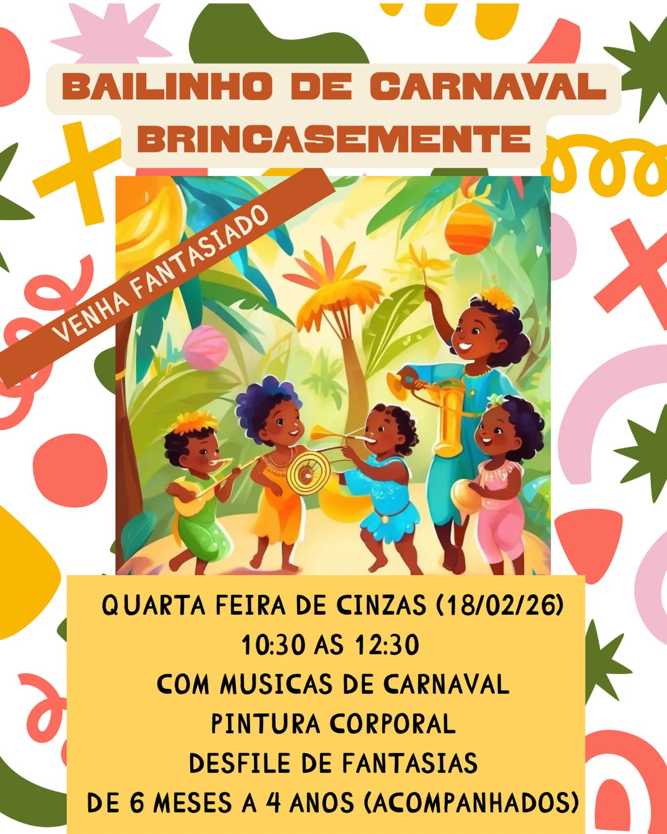 🎭✨ Bailinho de Carnaval Amanda Vidal – Playcafé Brincasemente ✨🎭
A folia ainda não acabou! 💃🪇
Na quarta-feira de cinzas (18/02/2026) vamos encerrar o Carnaval com um bailinho cheio de alegria e brincadeiras!
🎶 Músicas de carnaval
🎨 Pintura corporal com tintas naturais
👗 Desfile de fantasias
🗓 18/02
⏰ 10h30 às 12h30
💛 R$ 45,00 por criança
👨👩👧 Pais ou responsáveis devem acompanhar (ou reservar uma guardiã com antecedência)
🌟 R$ 25 pra quem é do plano mensal do Playcafé Brincasemente
Capricha na fantasia e vem viver essa manhã de pura diversão com a gente! 🎉✨