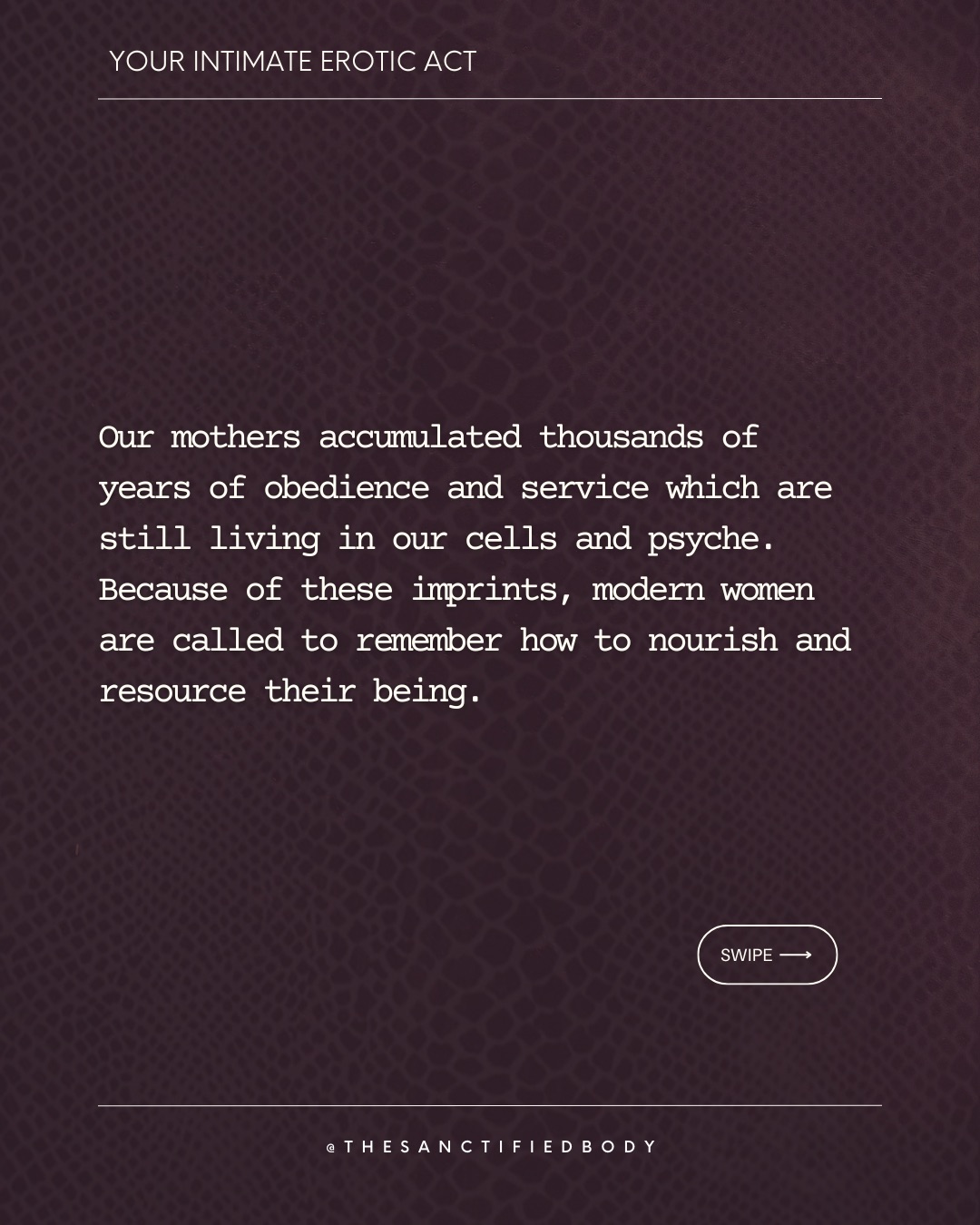 Our mothers accumulated thousands of years of obedience and service which are still living in our cells and psyche. This is still living in many modern women leading to an inability to nourish and resource their being.
As one can not really love while having a lack of self love, one can not give while not being first resourced. Resourcing is a common word used in many healing modalities. But what does it really mean? How does being resourced and nourished feel in your bones?
Feeling resourced, a softening of the edges of the body and psyche can naturally unfold for an act of giving birth from a space of abundance in opposition to a drained and exhausted organism.
The Serpent, the minion of the Goddess or the Goddess herself, body always in contact/love with the Earth, is here to remember that nurturing and resourcing practices are vital for our self preservation such as Body Reverence,moments of sacred rest feeling held by the earth, receiving the Beauty of Creation (flowers, trees, streams...) through your 5 senses … They are the medicine for self love, self honoring while rewiring your nervous system to be able again to soften, lean and smile with contentment while feeling the birthing spring’s of a new way of living and giving. A way of giving from a space feeling full from the abundance of Creation where giving is your intimate erotic act honoring the Mystery.
Can you imagine a way of giving and doing from this Space? How would that feel? How would it be to create and “work” from this space?
No more giving or creating by fear, obligation and guilt but as a spontaneous act dripping from the infinite abundance of the resourcing Yin moving your heart and body in a bow of reverence. This is where giving can be anchored in. This is where the doing can happen from, from the dissolving and nourishing waters of the Yin, ever in fecundity out of an infinite love for the Yang, the seed of your inner healthy masculine, here to protect and move each of your steps towards the Life you have been called for.
#wombwisdom #femininewisdom #womenempowerment #consciousnessshift #somatichealing